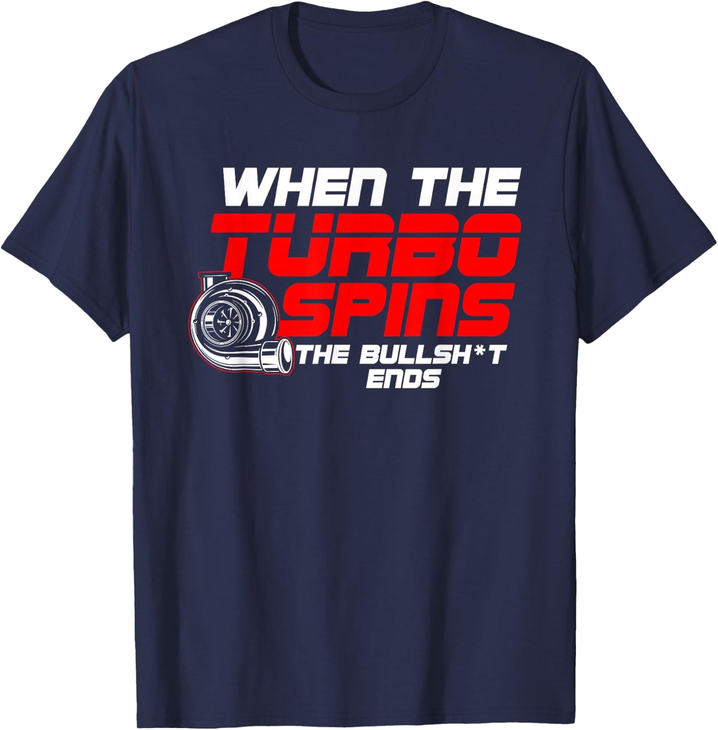 Funny Turbo Spins car Guy T-Shirt - T-Shirt | Navy