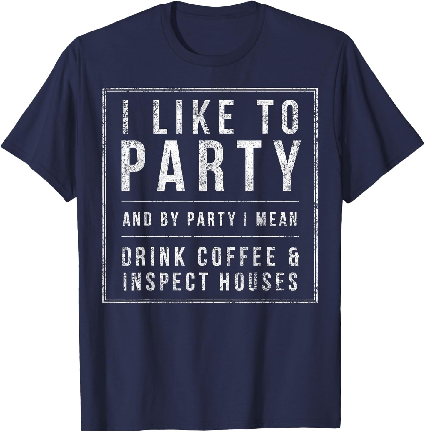 Inspect Houses & Drink Coffee, Home Inspectors Funny Gift T-Shirt - T-Shirt | Navy