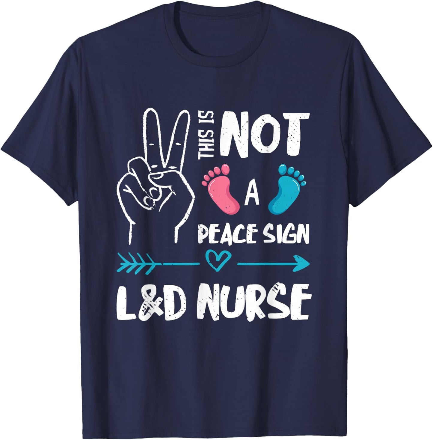 Not A Peace Sign L&D Nurse Labor & Delivery Nurse LD Nurse T-Shirt - T-Shirt | Navy