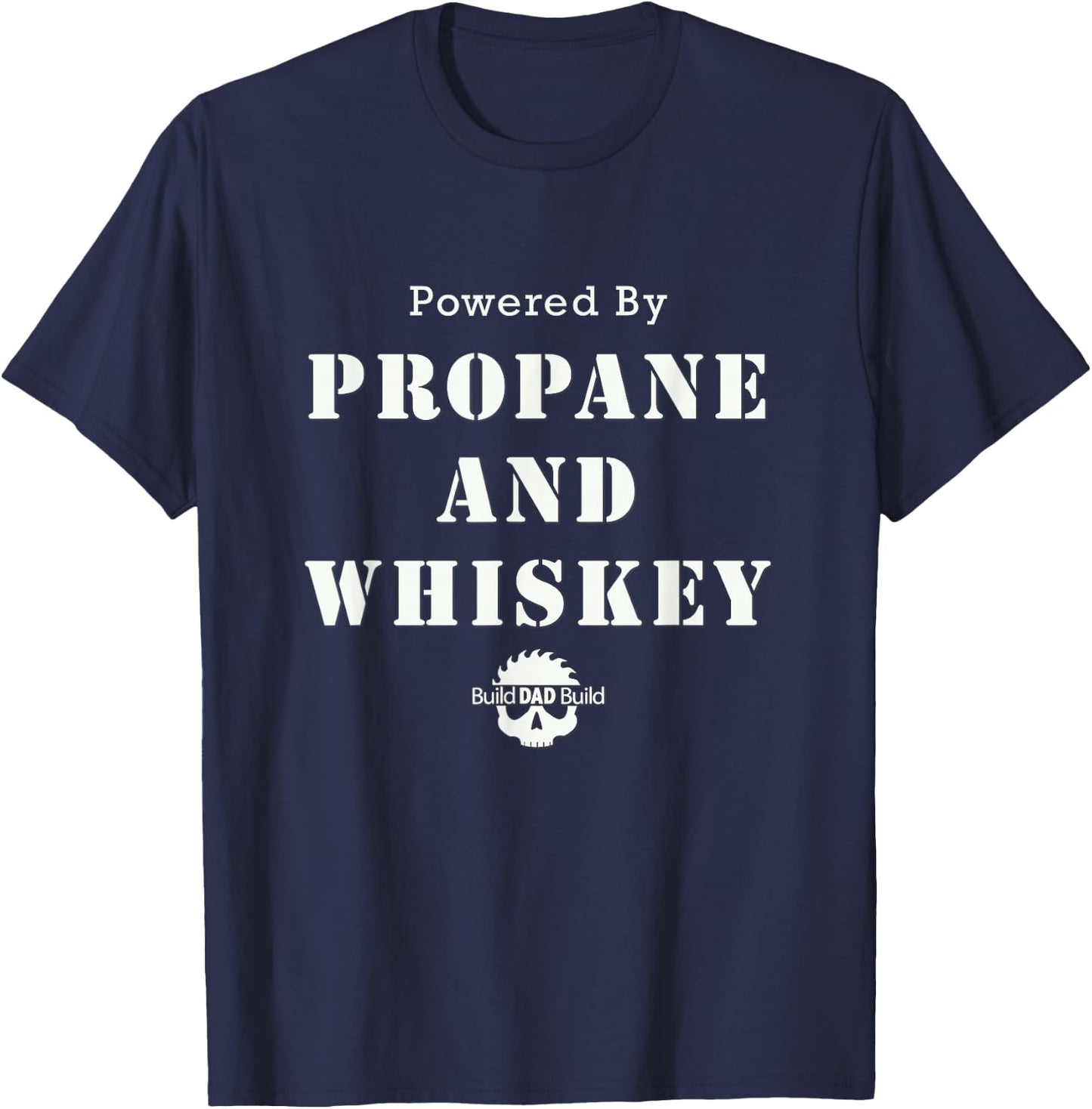 Powered By Propane and Whiskey T-Shirt - T-Shirt | Navy