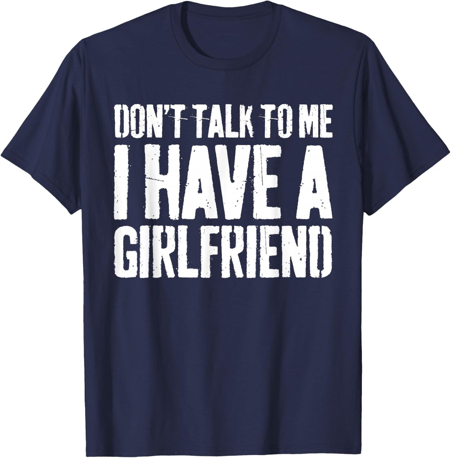 Don't Talk To Me I Have A Girlfriend Shirt Funny Boyfriend T-Shirt - T-Shirt | Navy