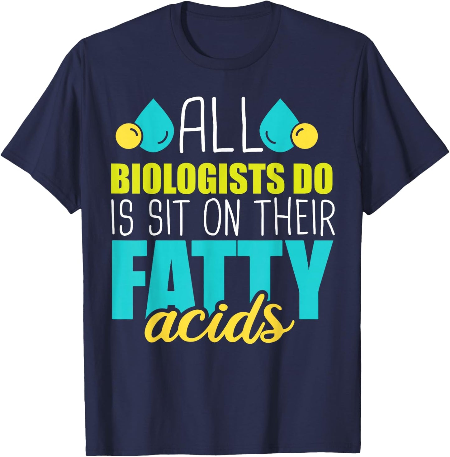 Sit on Their Fatty Acids - Dna Biologist Molecular Biology T-Shirt - T-Shirt | Navy
