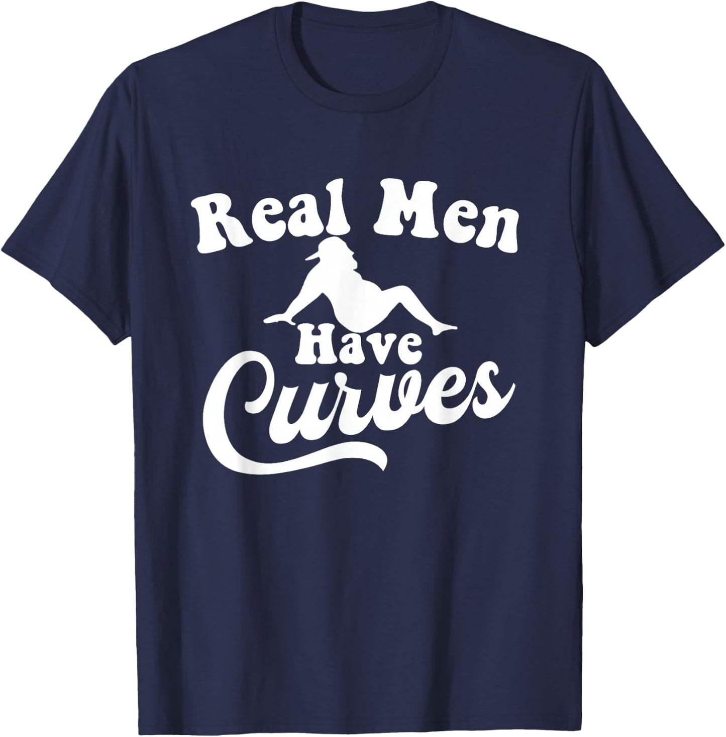 Real Men Have Curves Funny DAD BOD Father Figure T-Shirt - T-Shirt | Navy
