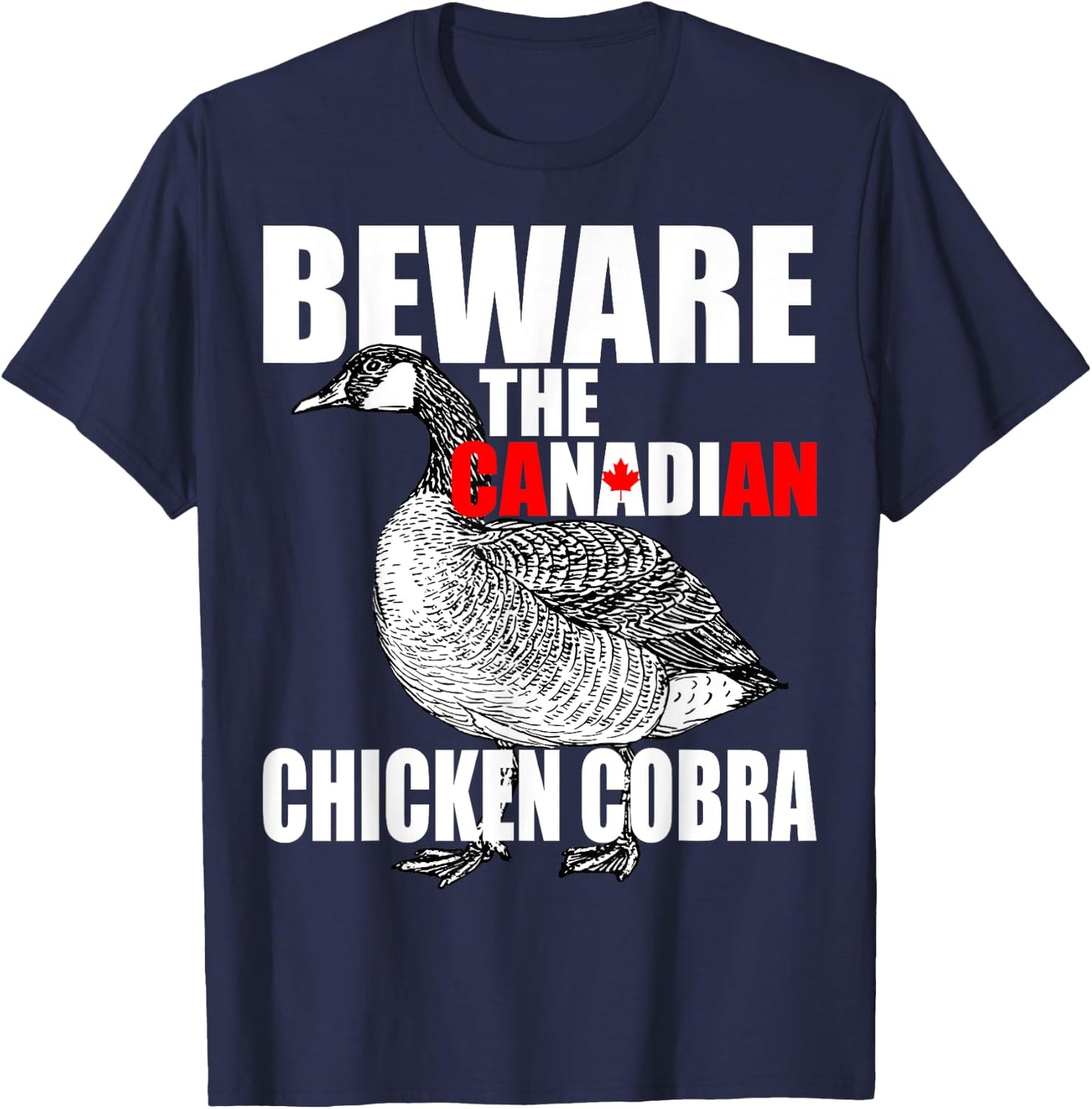 Beware The Canadian Chicken Cobra - Funny Evil Goose Joke T-Shirt - T-Shirt | Navy