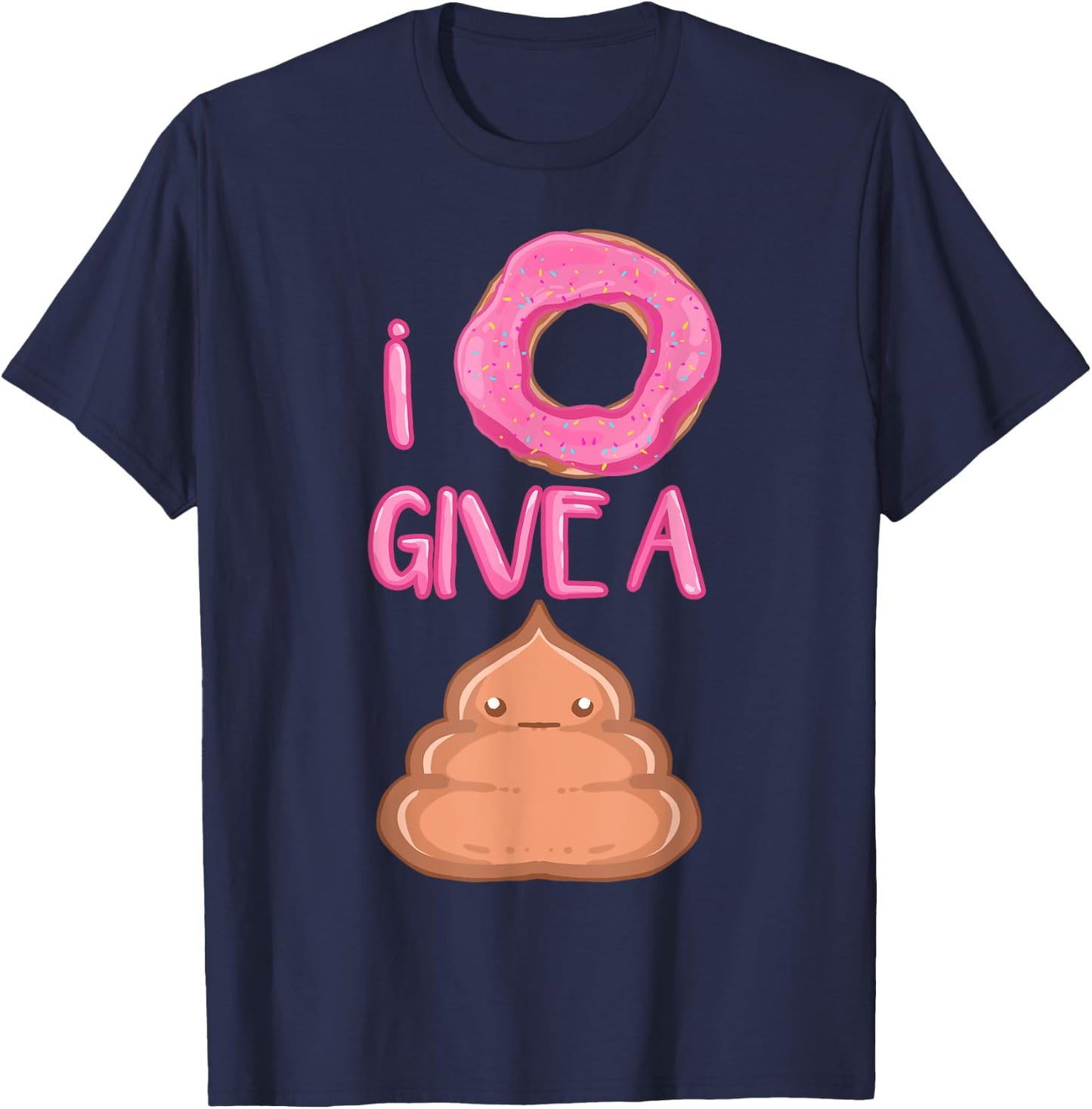 I Donut Give A Poop Funny Doughnut Poo Gift T-Shirt - T-Shirt | Navy