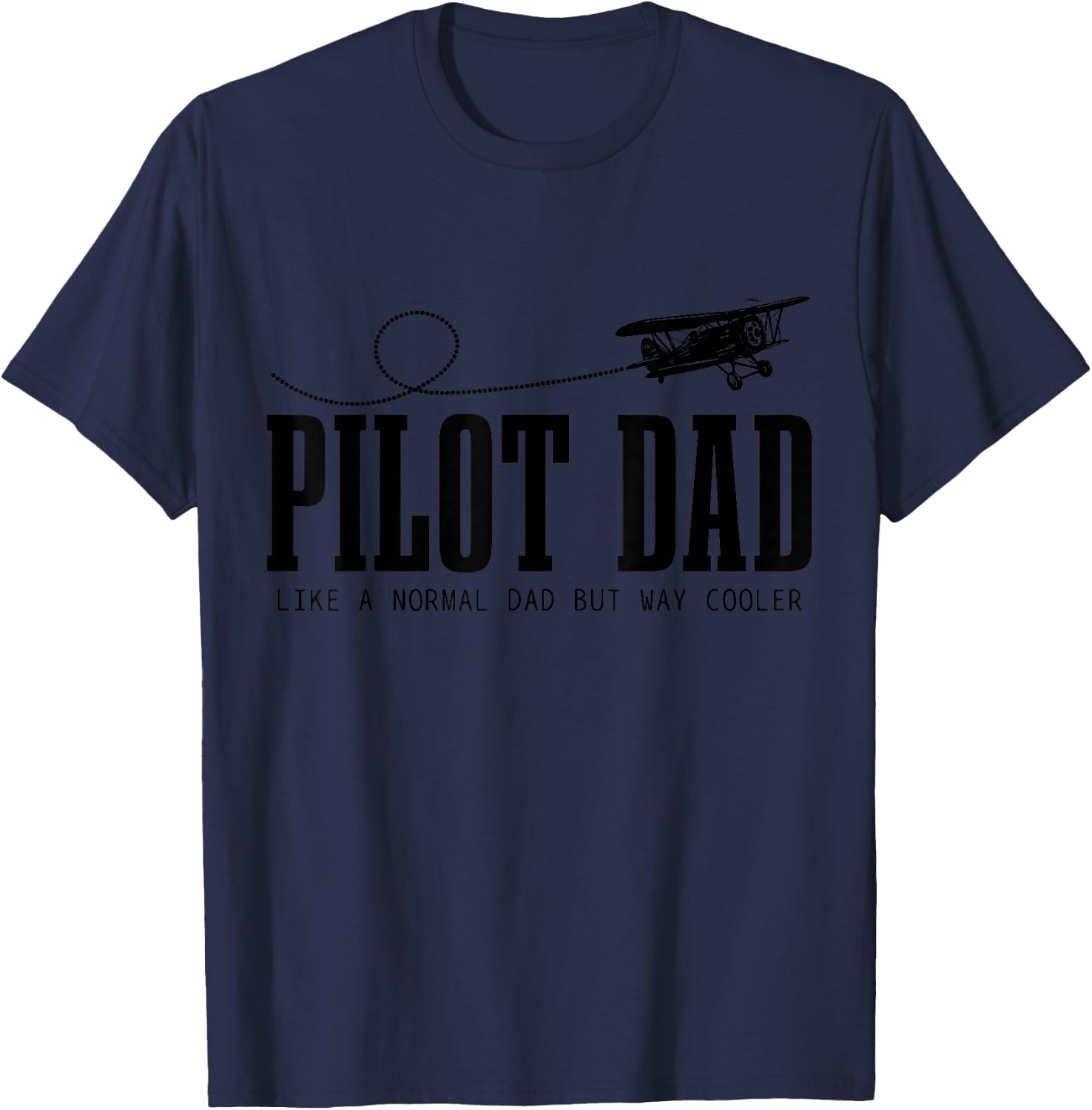 Pilot Dad Like A Normal Dad But Cooler Funny Airplane Pilot T-Shirt - T-Shirt | Navy