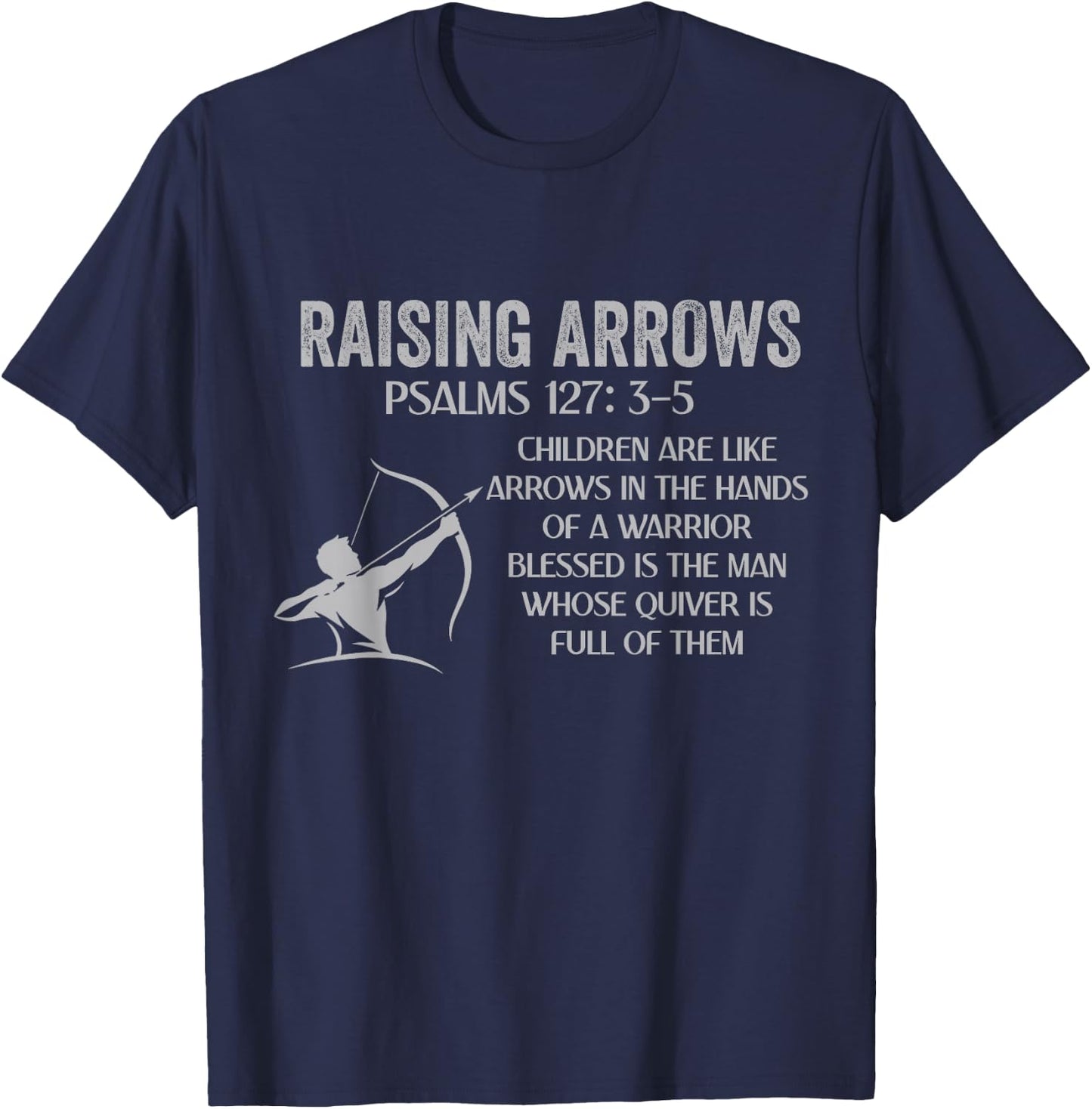 Christian Fathers Day Psalm 127: 3-5 Raising Arrows Heritage T-Shirt - T-Shirt | Navy