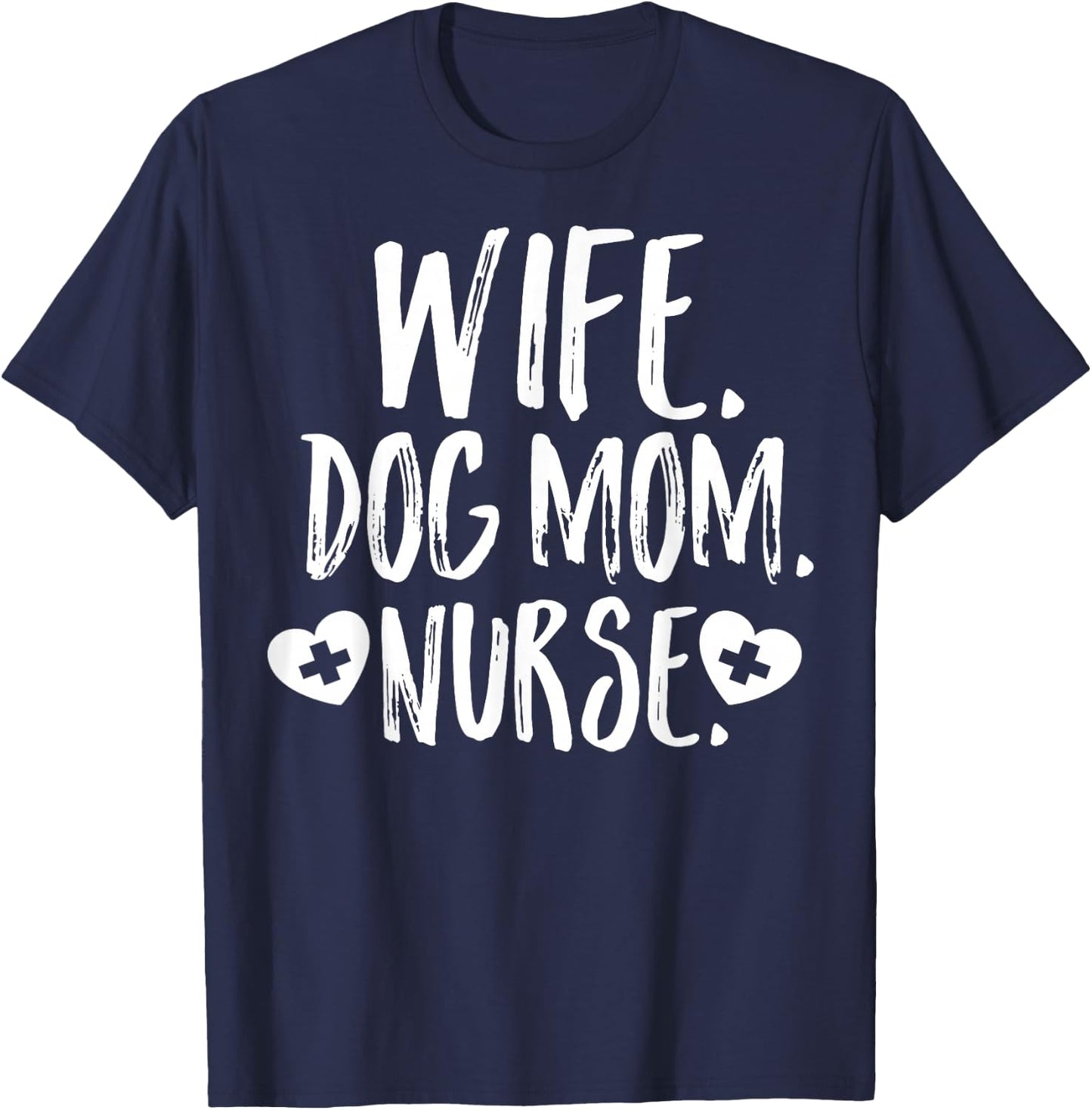 Wife Dog Mom Nurse Shirt Owner Lover Mother's Day Gift Son T-Shirt - T-Shirt | Navy