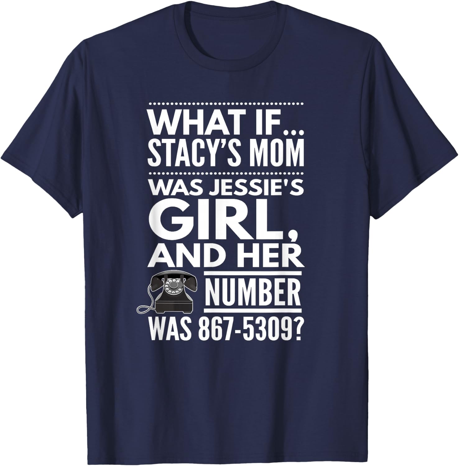 What If... Stacy's Mom Was Jessie's Girl, And..., By Yoray T-Shirt - T-Shirt | Navy
