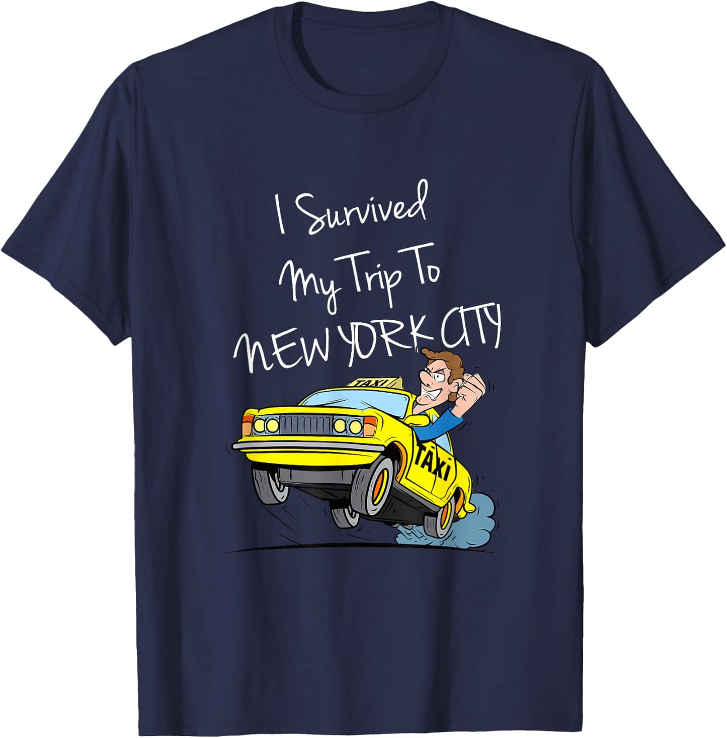 I Survived My Trip To New York City Funny Sarcastic NYC Taxi T-Shirt - T-Shirt | Navy