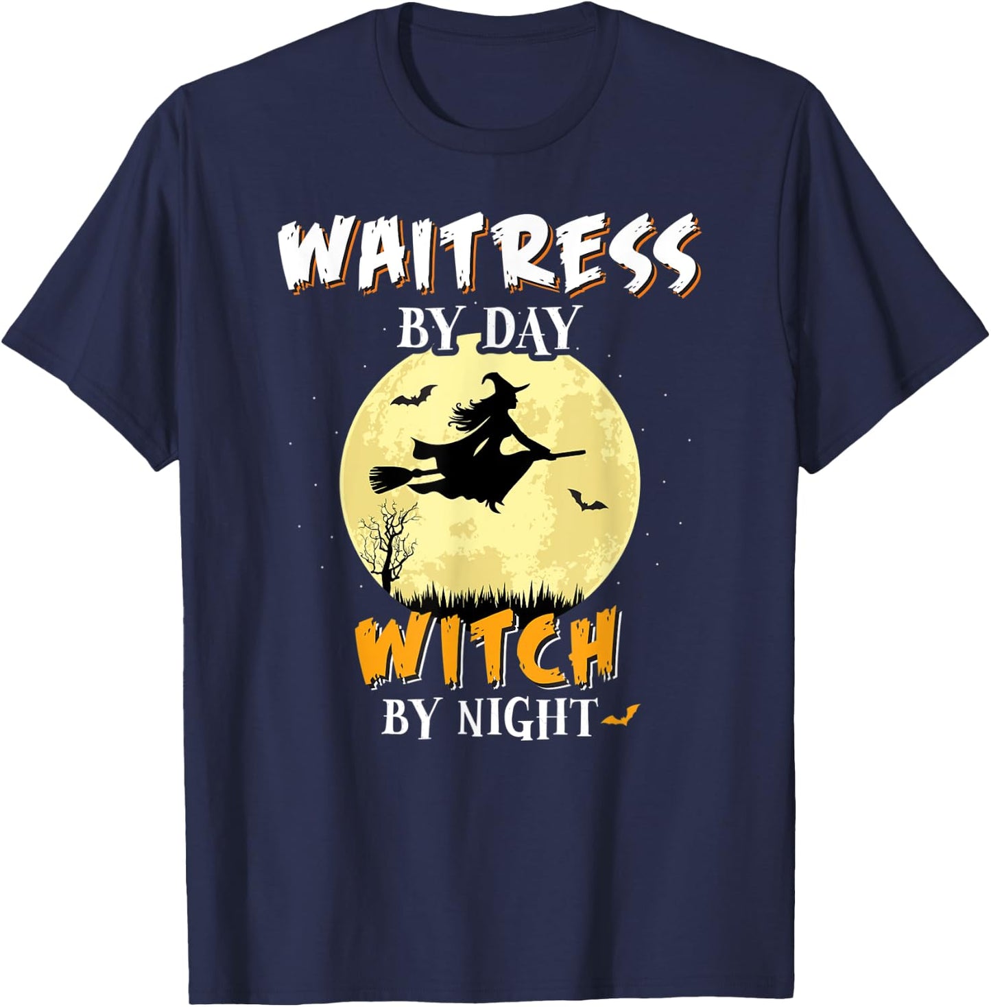 Waitress By Day Witch By Night Fun Spooky Gift T-Shirt - T-Shirt | Navy