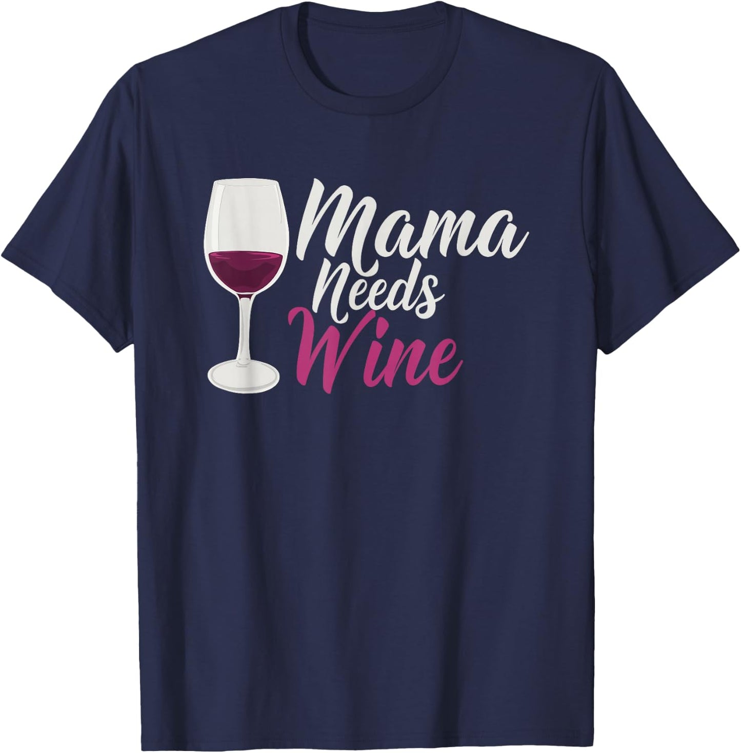 Mama Needs Wine Funny Mom Life Drinking Humor Design T-Shirt - T-Shirt | Navy