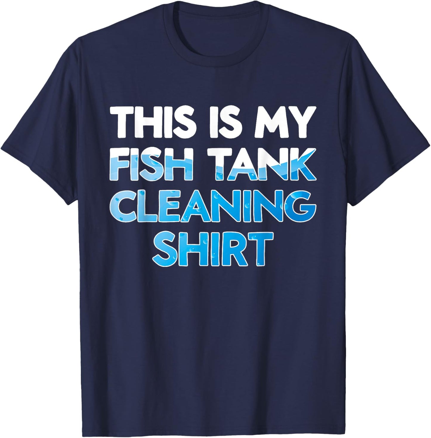 Funny Fish Keeper Aquarist This Is My Fish Tank Cleaning T-Shirt - T-Shirt | Navy