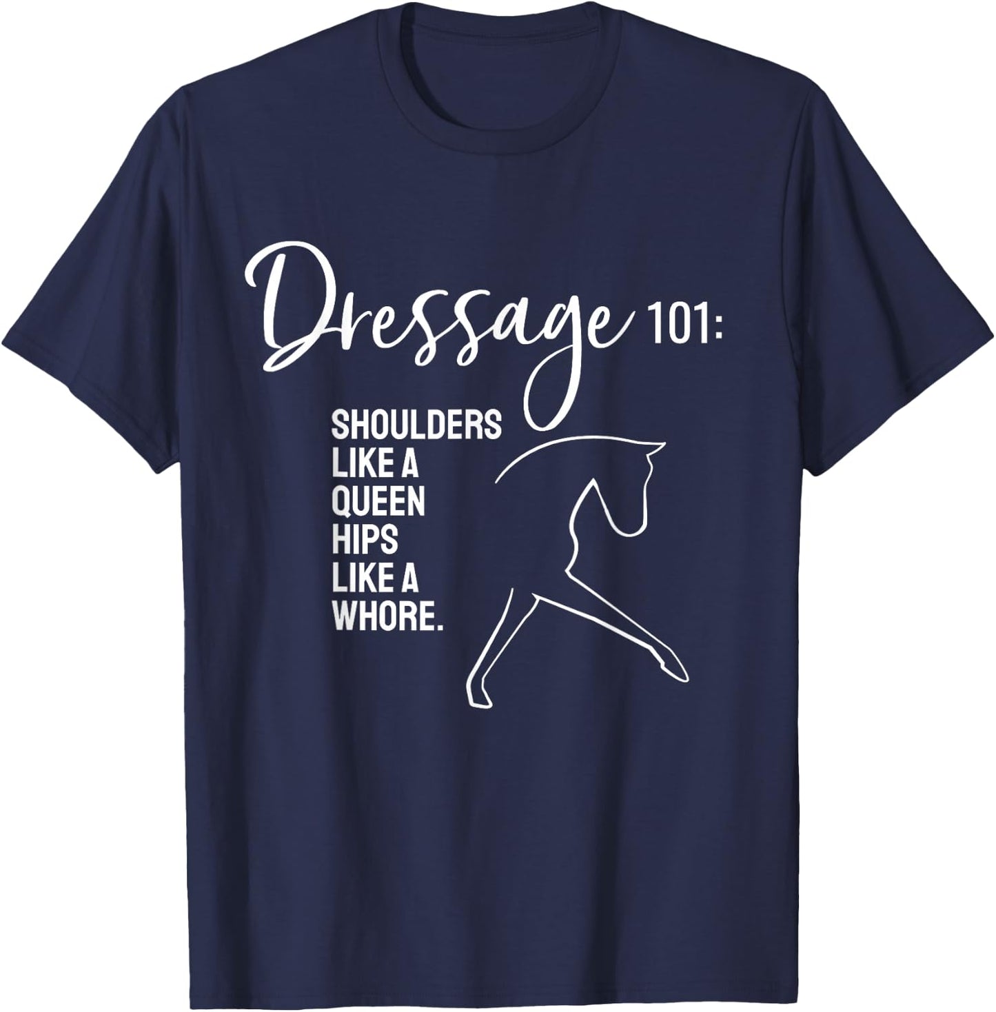 Dressage - Dressage 101 Funny Saying T-Shirt - T-Shirt | Navy