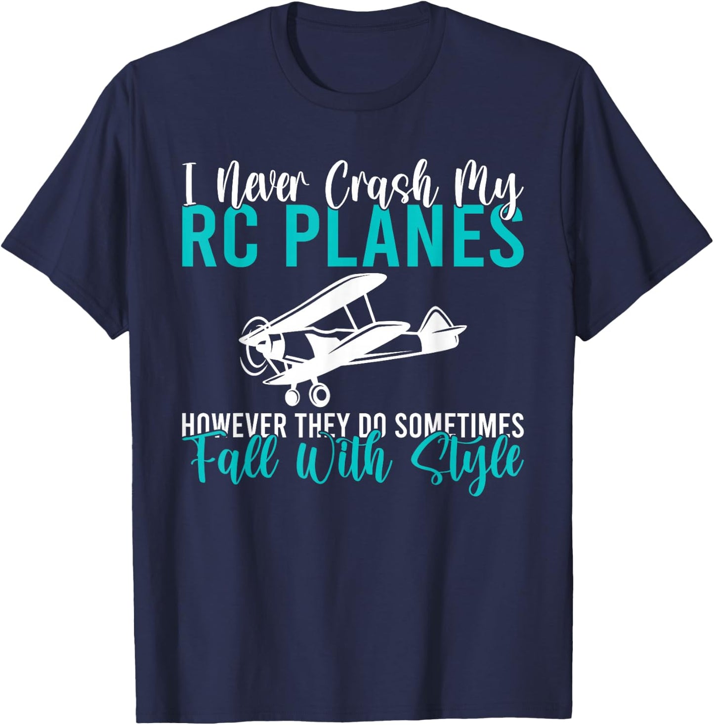 I never crash my RC Planes however they do fall with style T-Shirt - T-Shirt | Navy