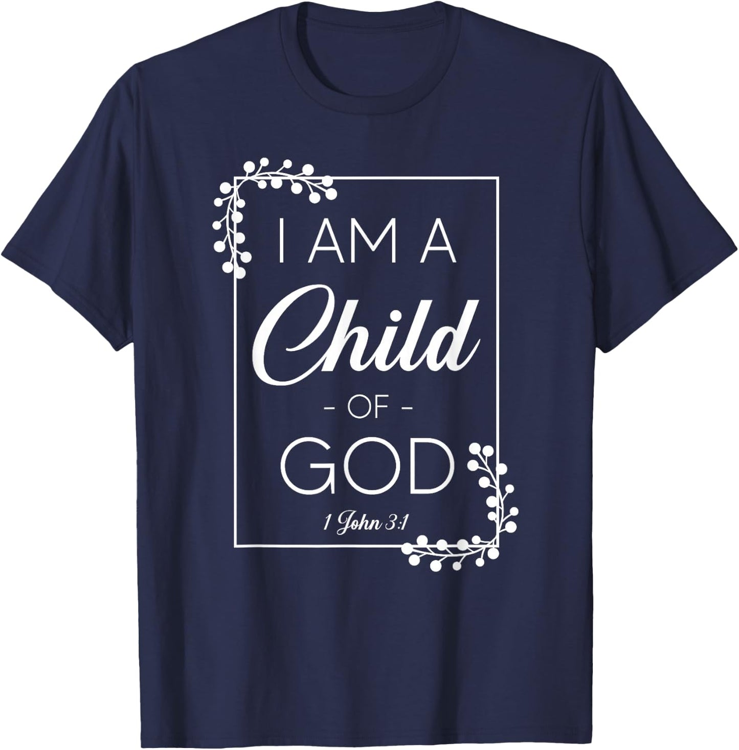 Christian Bible Verse I Am A Child Of God 1 John 3:1 T-Shirt - T-Shirt | Navy