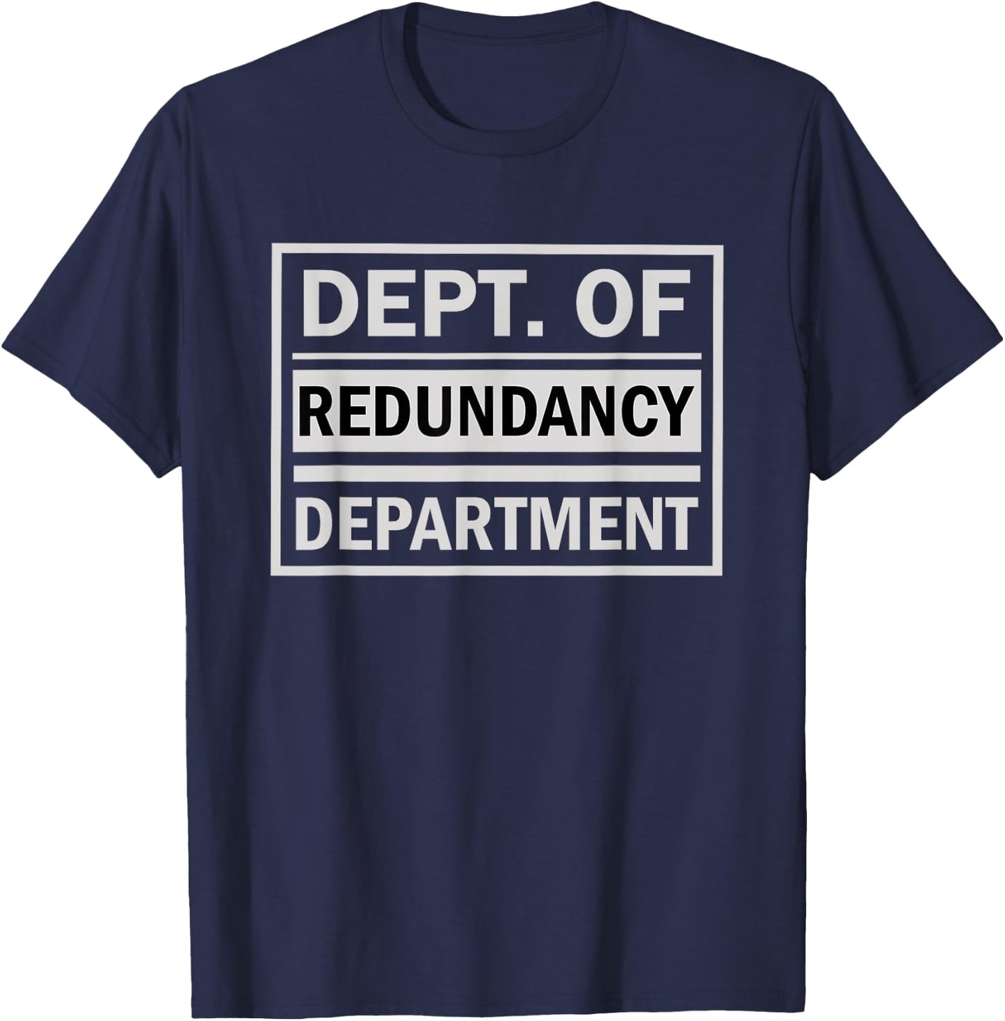Dept. of Redundancy Department T-Shirt - T-Shirt | Navy