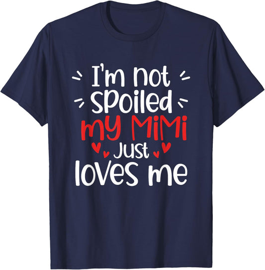 I'm Not Spoiled My Mimi Loves Me Reunion Mom Birthday 2026 T-Shirt - T-Shirt | Navy