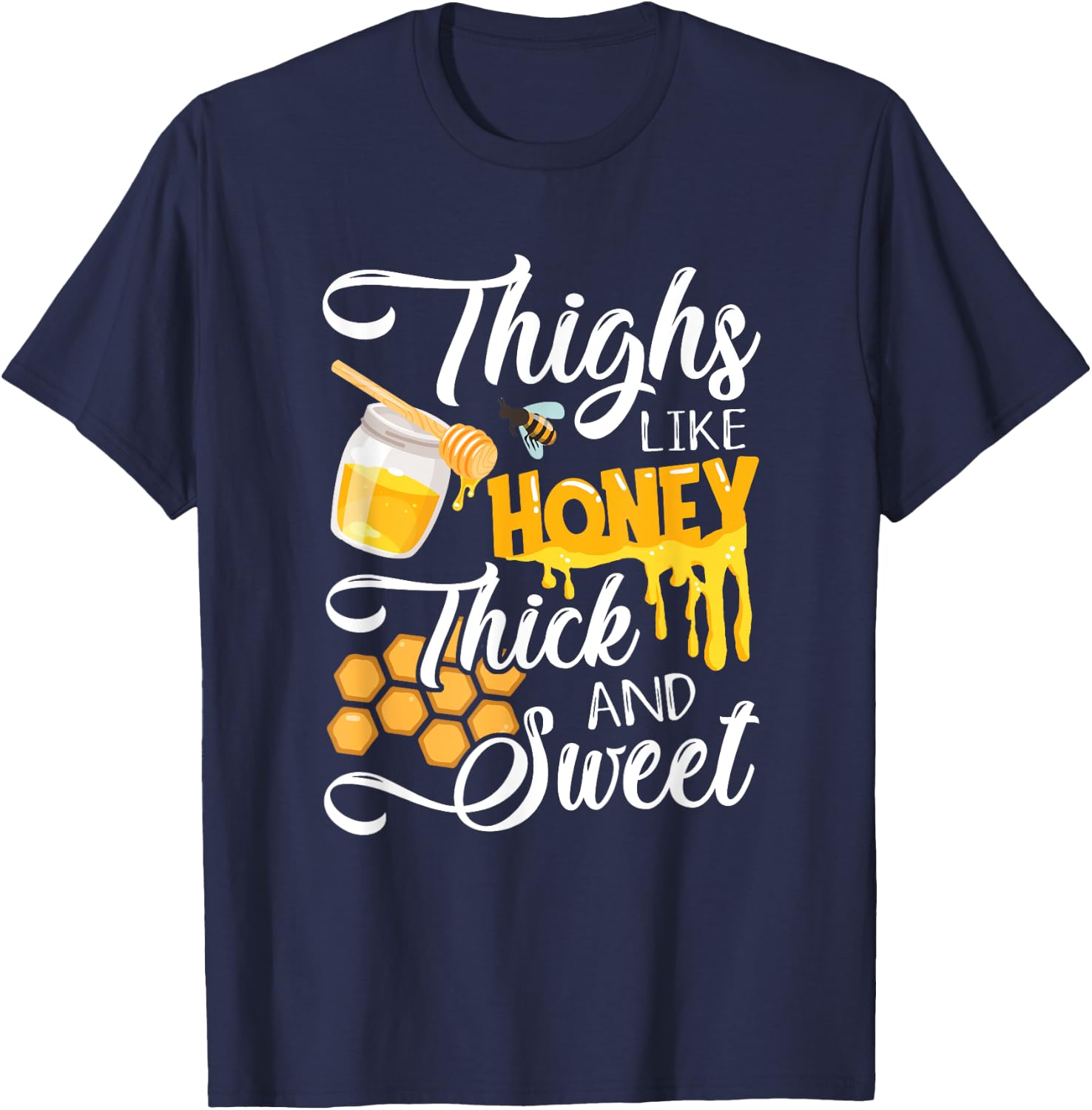 Thighs Like Honey Thick And Sweet - Sexy Sassy Gym Workout T-Shirt - T-Shirt | Navy