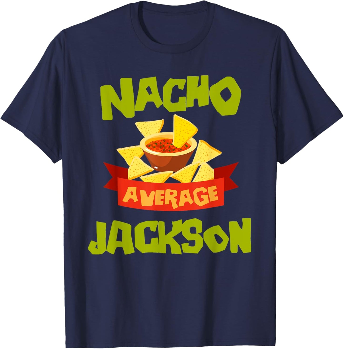 NACHO AVERAGE JACKSON Funny Birthday Personalized Name Gift T-Shirt - T-Shirt | Navy