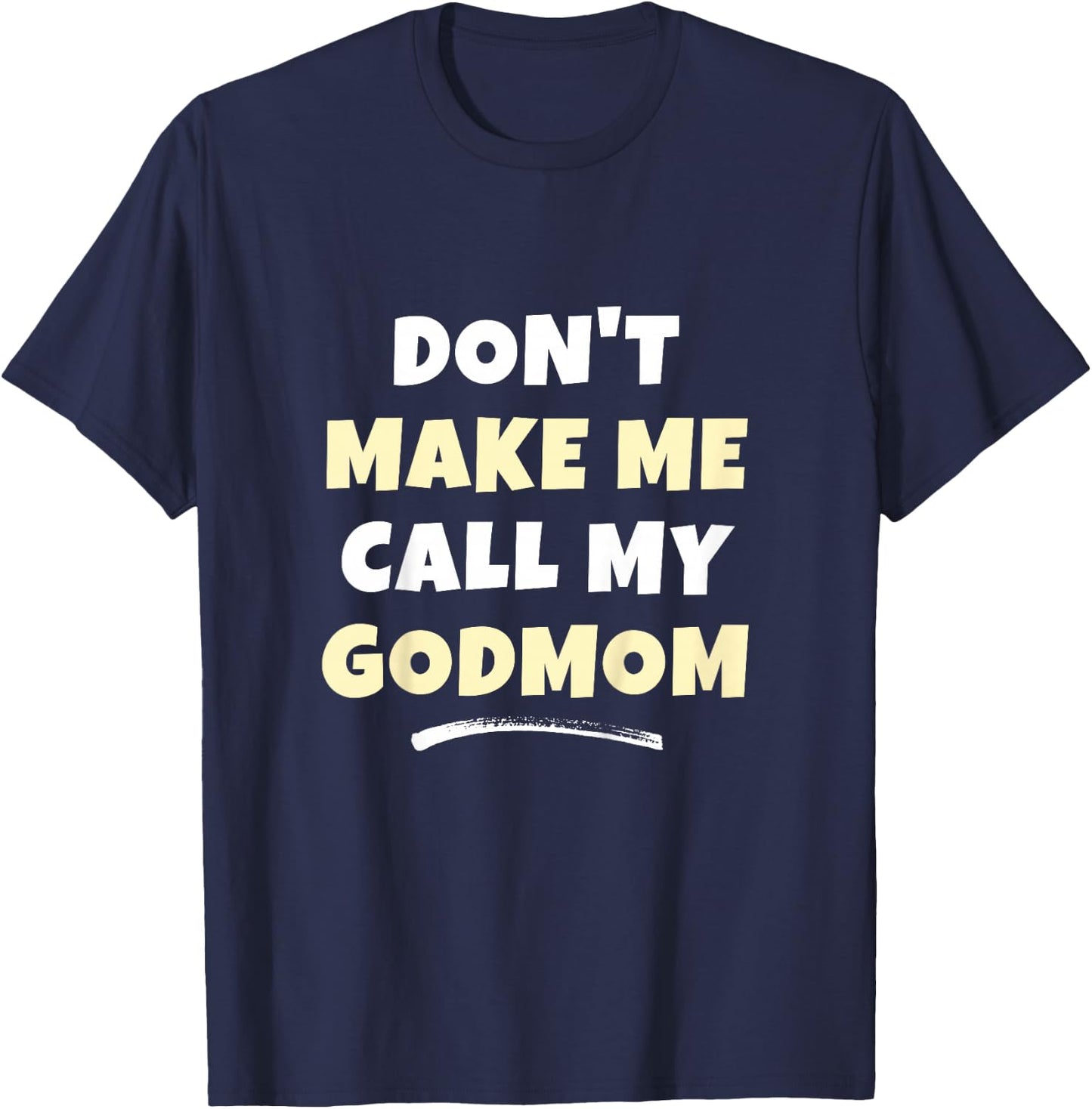 Kids Don't Make Me Call My Godmom Kids Grandkids Funny T-Shirt - T-Shirt | Navy