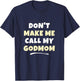 Kids Don't Make Me Call My Godmom Kids Grandkids Funny T-Shirt - T-Shirt | Navy