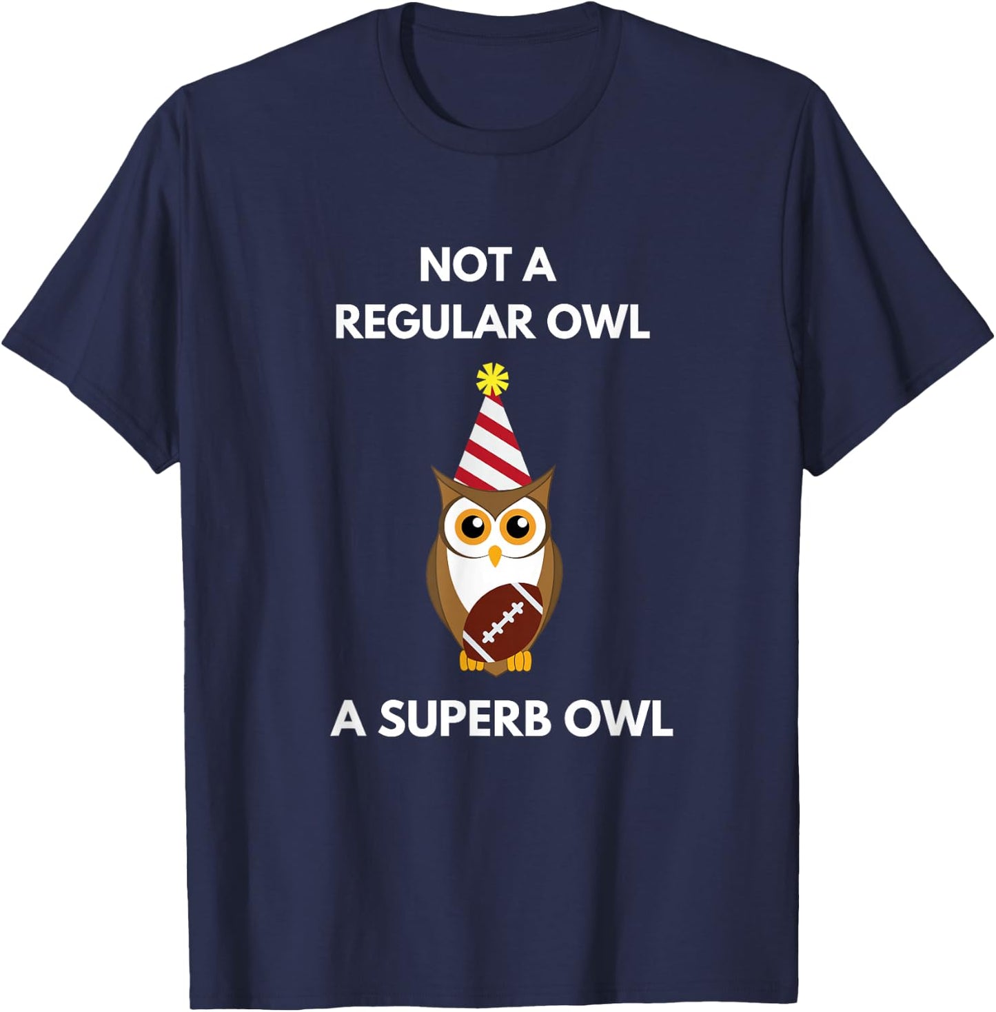 Not a Regular Owl A Superb Owl Party Owl Lovers Pun Lovers T-Shirt - T-Shirt | Navy