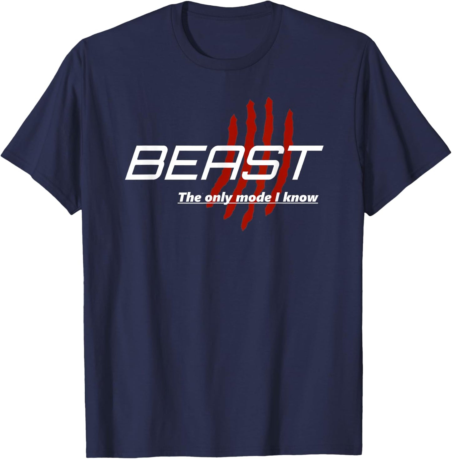 BEAST The only mode I know - T Shirt T-Shirt - T-Shirt | Navy