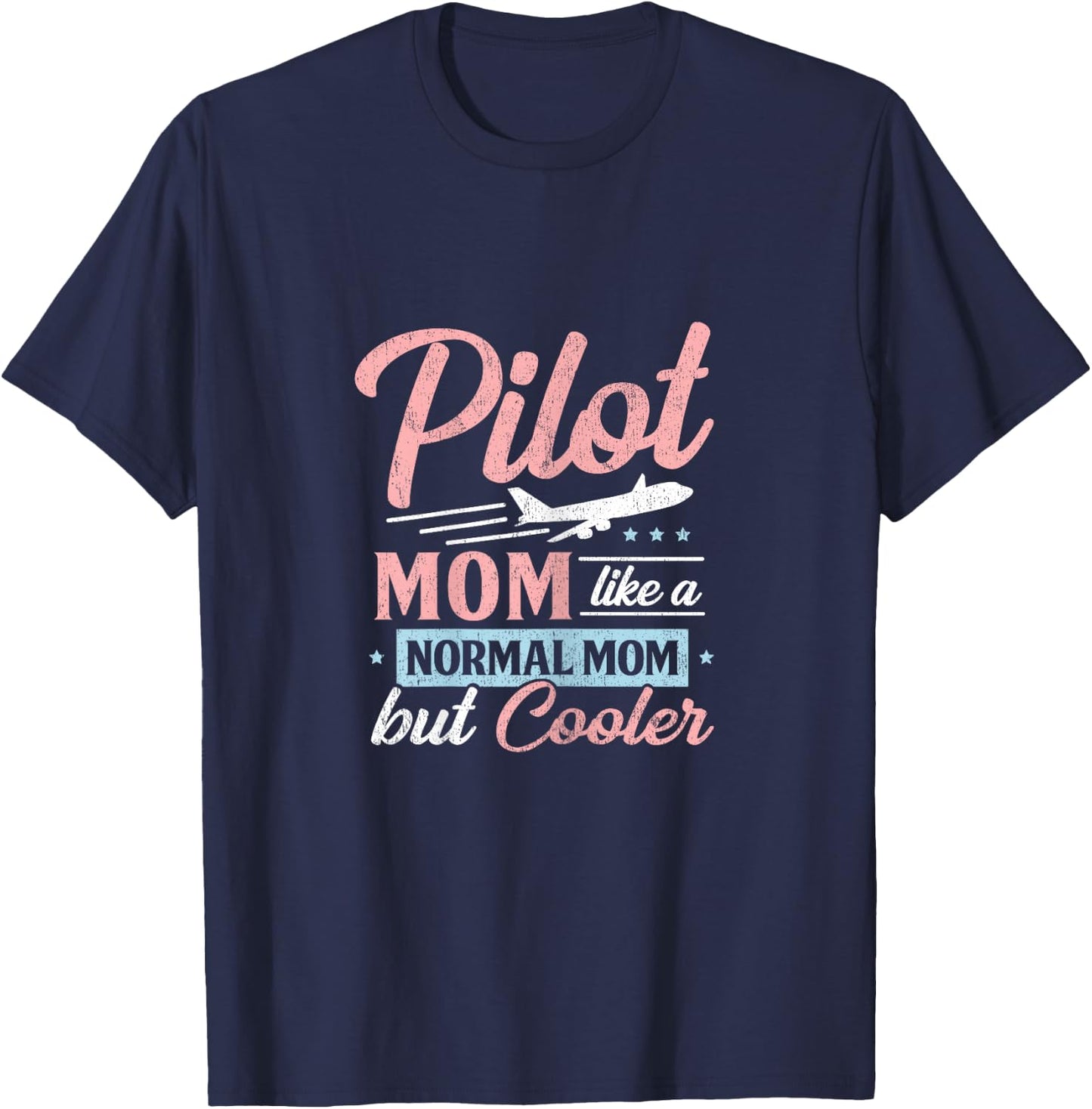 Pilot Mom Like A Normal Mom But Cooler T-Shirt - T-Shirt | Navy