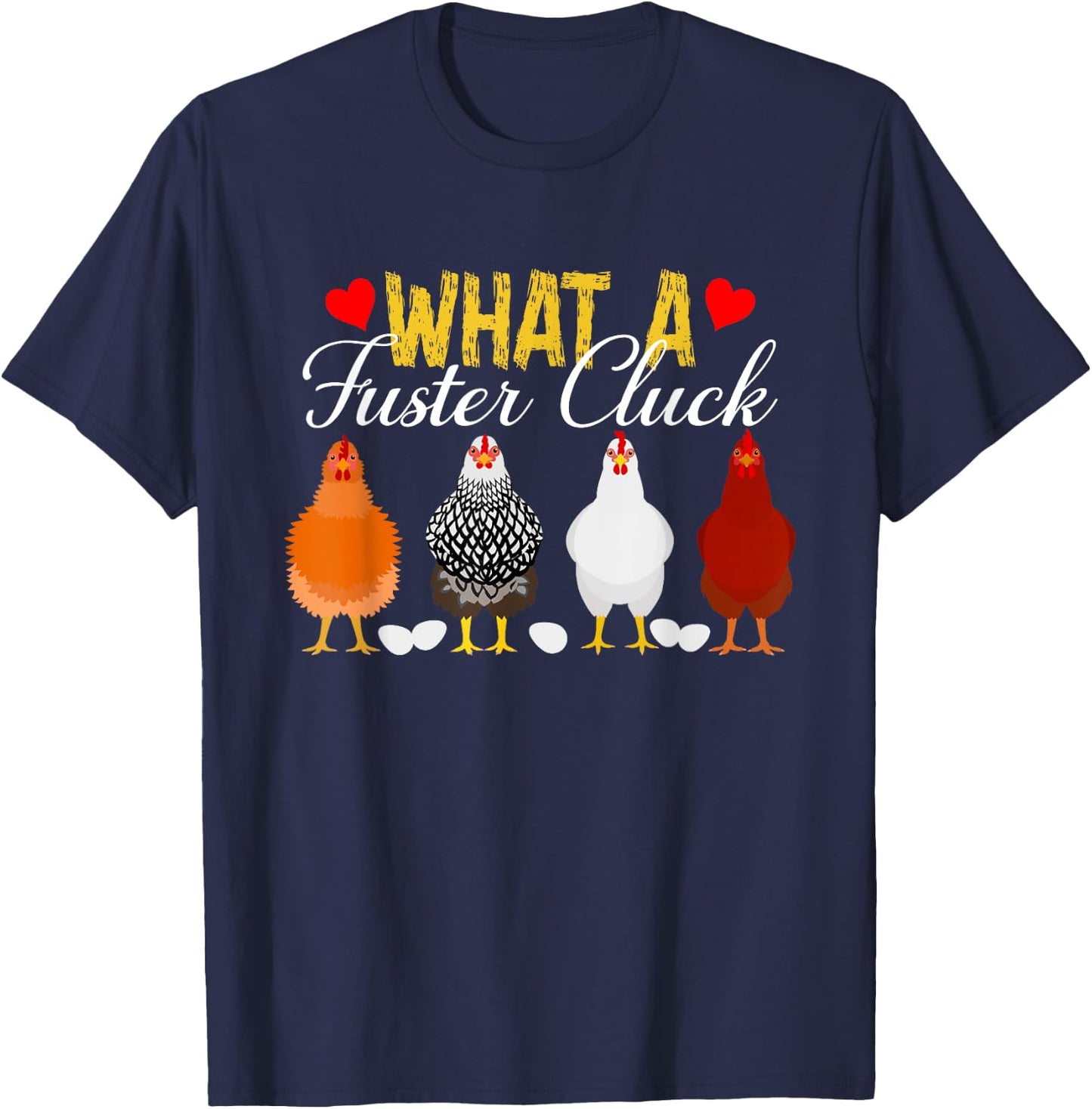 What A Fuster Cluck Funny Chicken Apparel T-Shirt - T-Shirt | Navy