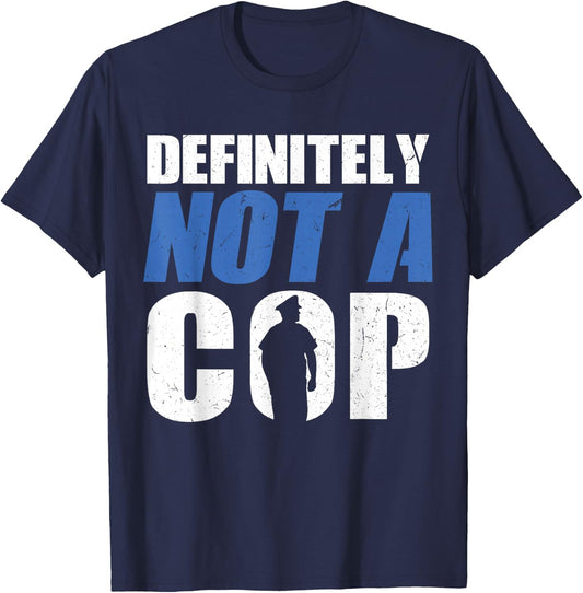 Definitely Not A Cop - Police Officer T-Shirt - T-Shirt | Navy