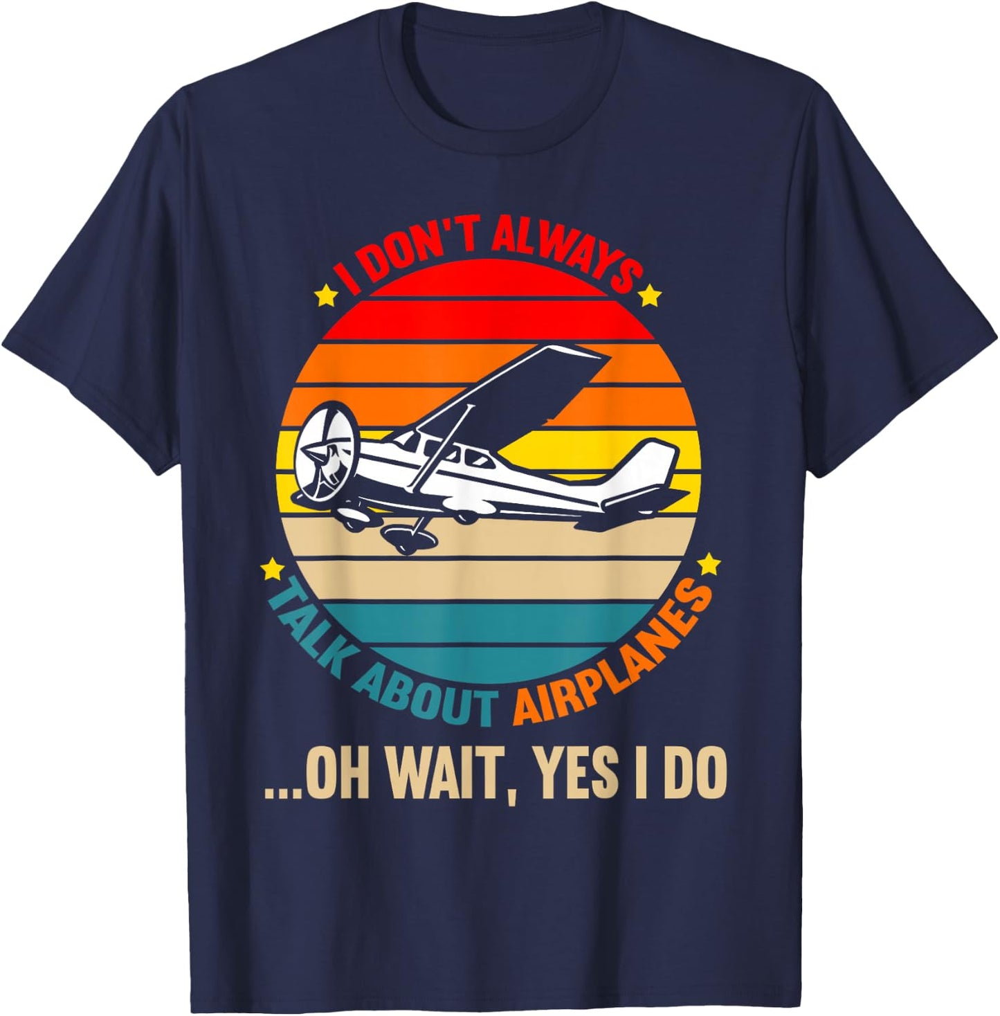 I Dont Always Talk About Airplanes Funny Airplane Aviation T-Shirt - T-Shirt | Navy