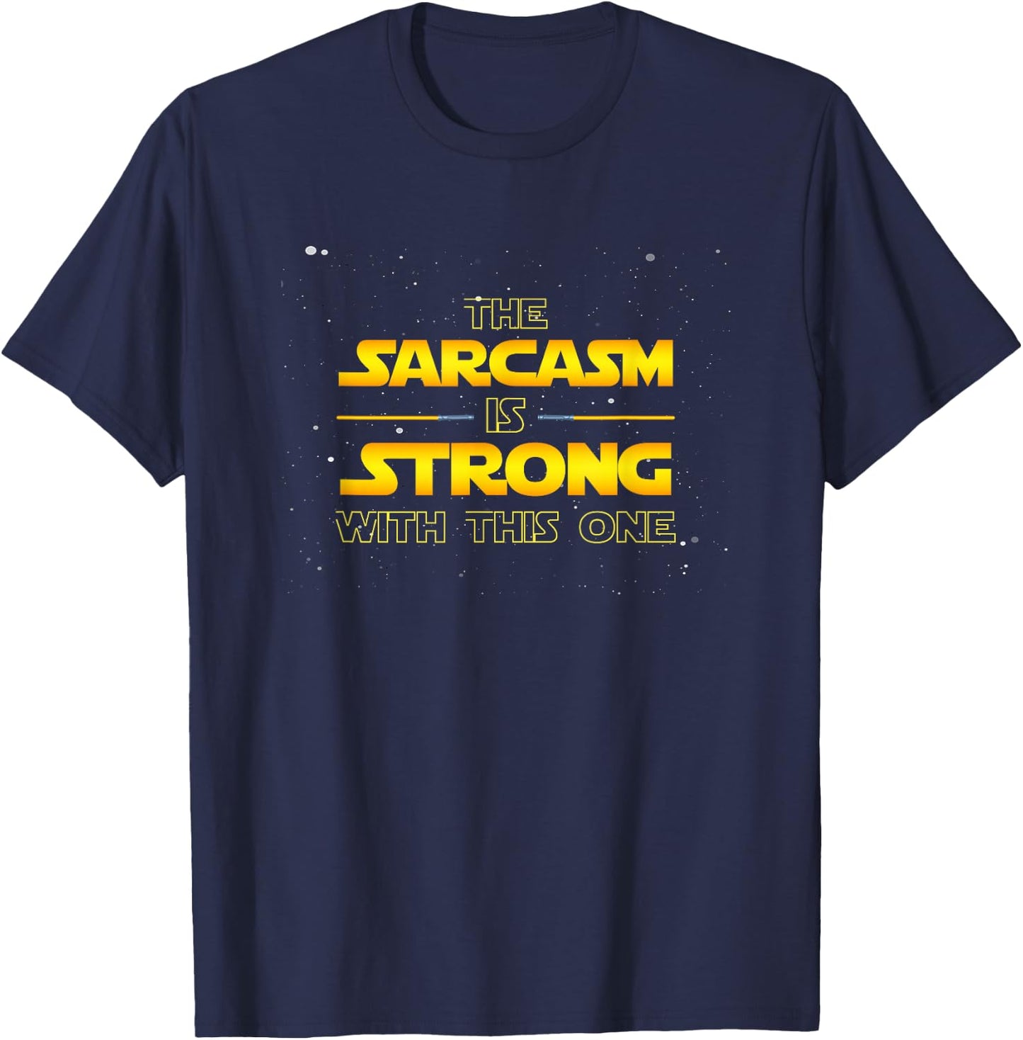 The Sarcasm is Strong with This One - Funny Quote T-Shirt - T-Shirt | Navy
