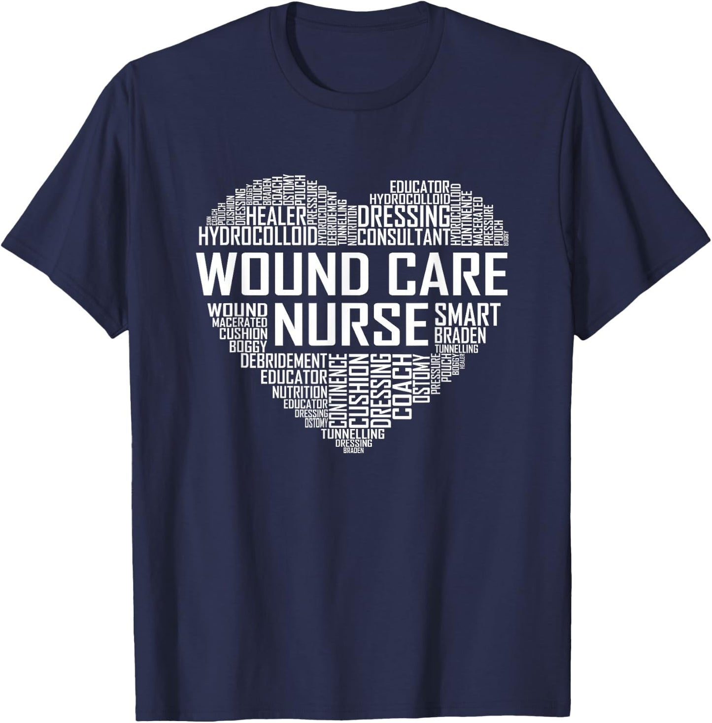 Wound Care Nurse Heart Nursing Appreciation T-Shirt - T-Shirt | Navy