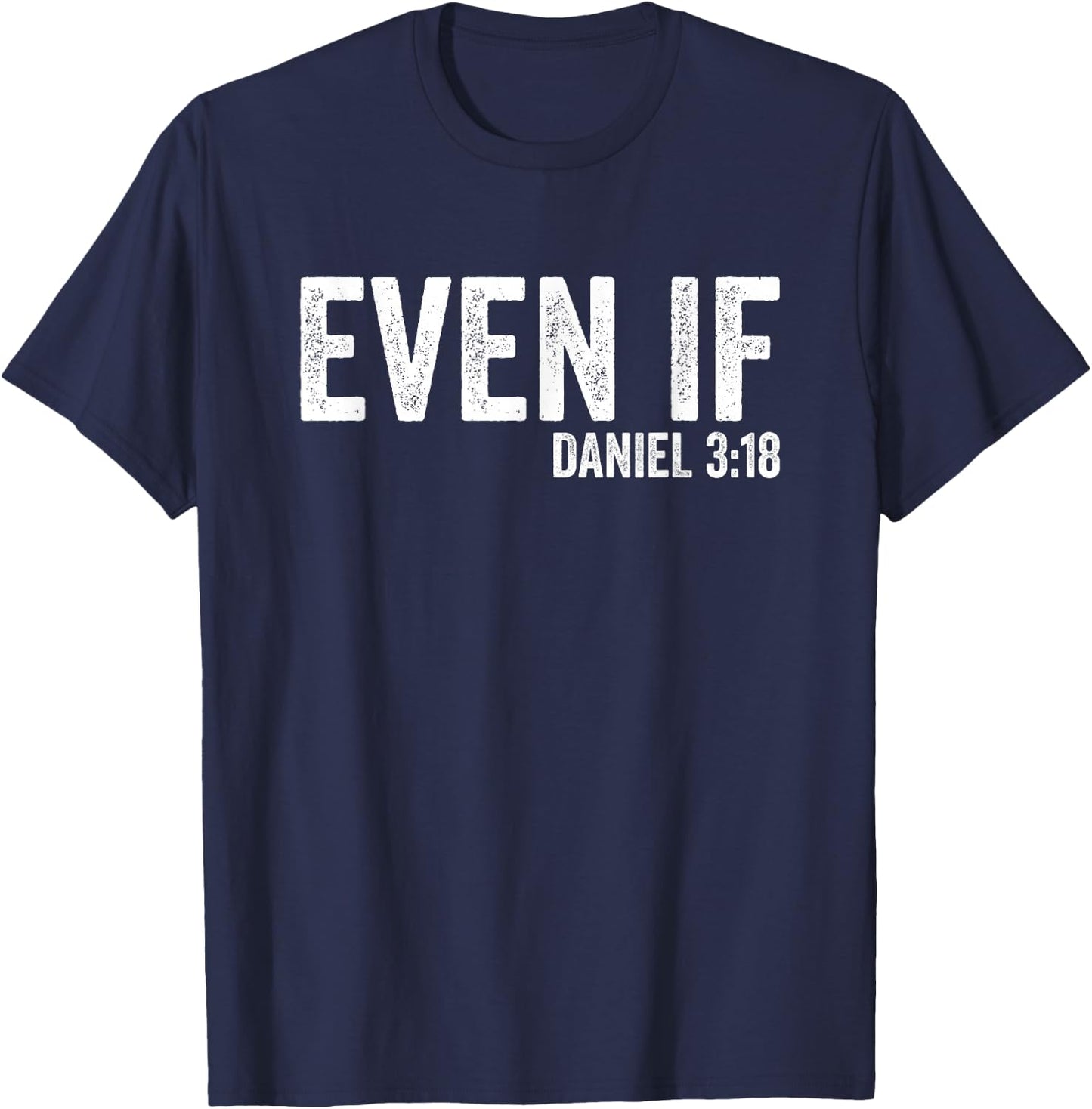 Even If Daniel 3:18 Bible Verse Bible Quote Christian Faith T-Shirt - T-Shirt | Navy