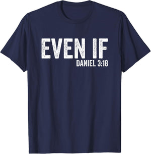 Even If Daniel 3:18 Bible Verse Bible Quote Christian Faith T-Shirt - T-Shirt | Navy