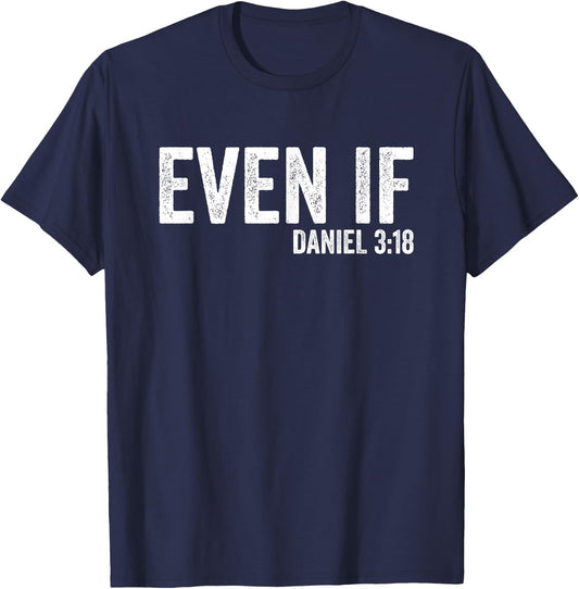 Even If Daniel 3:18 Bible Verse Bible Quote Christian Faith T-Shirt - T-Shirt | Navy