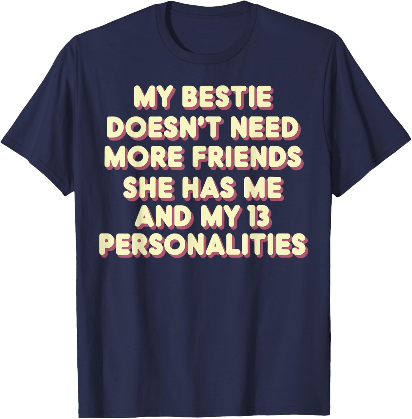 My Bestie Doesn't Need More Friends 13 Personalities T-Shirt - T-Shirt | Navy