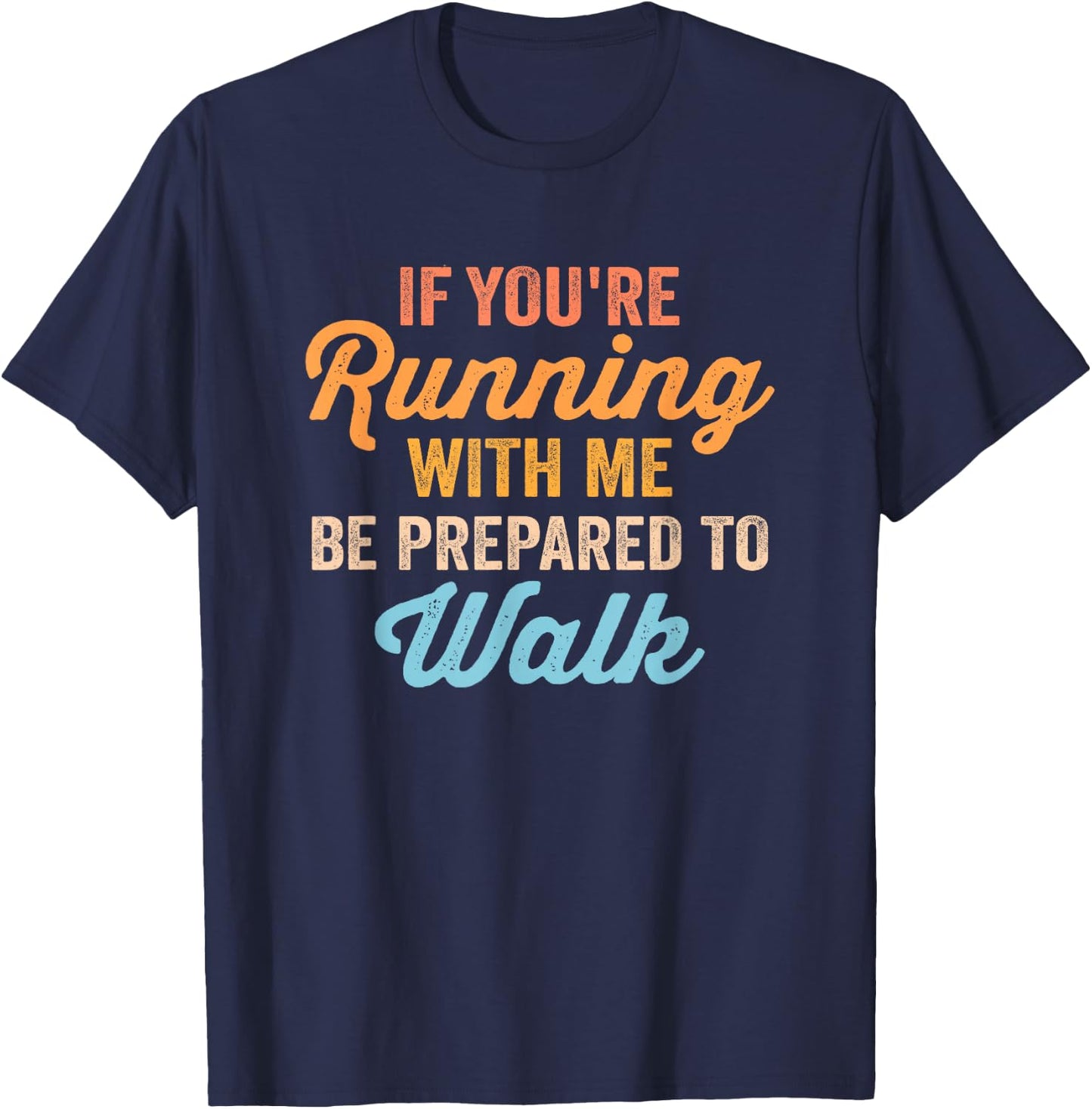 Funny Gym Slow Runner Exercise If You're Running With Me T-Shirt - T-Shirt | Navy