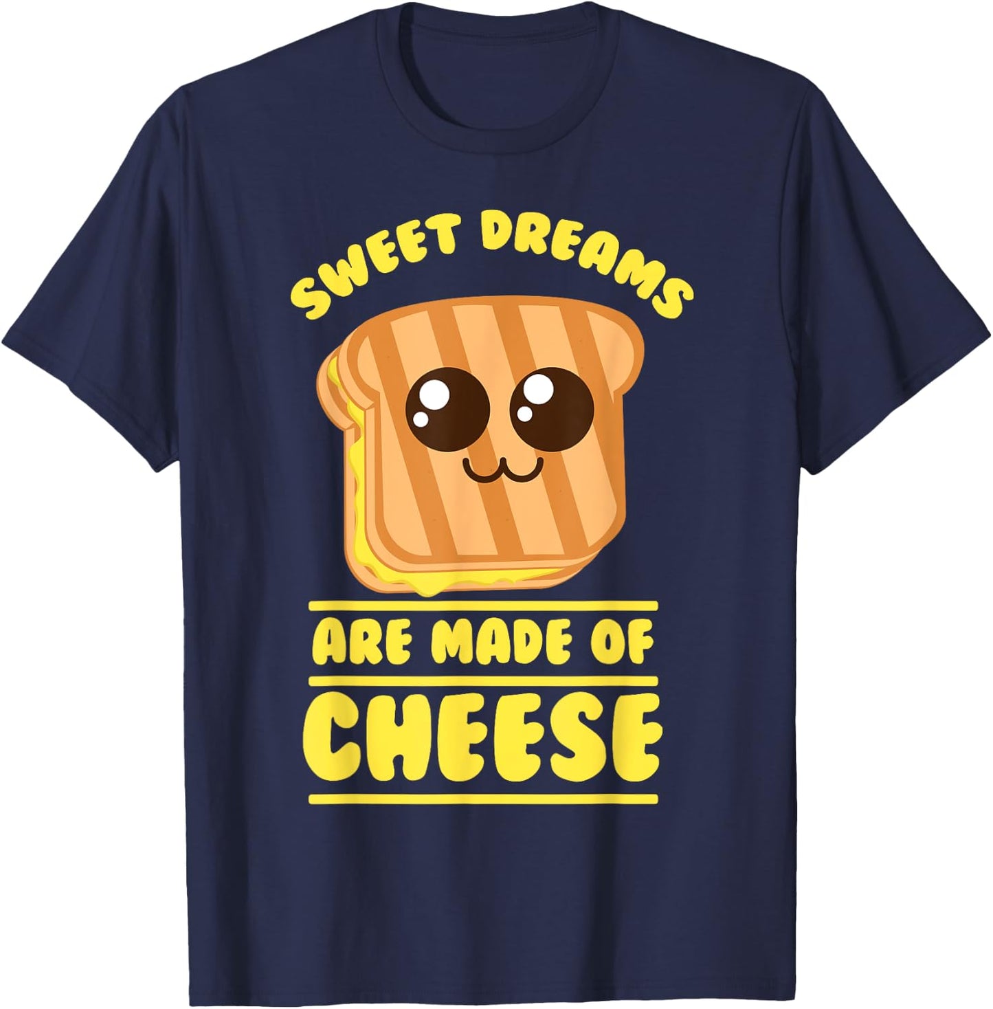 Funny Unique Sweet Dreams Are Made Of Cheese Shirt Gift T-Shirt - T-Shirt | Navy