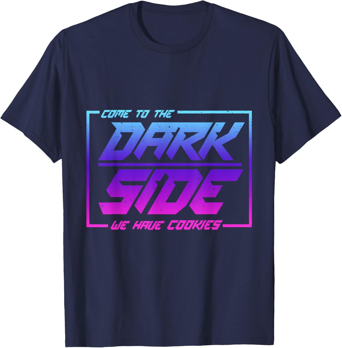 Come To The Dark Side We Have Cookies | Funny Cookies T-Shirt - T-Shirt | Navy