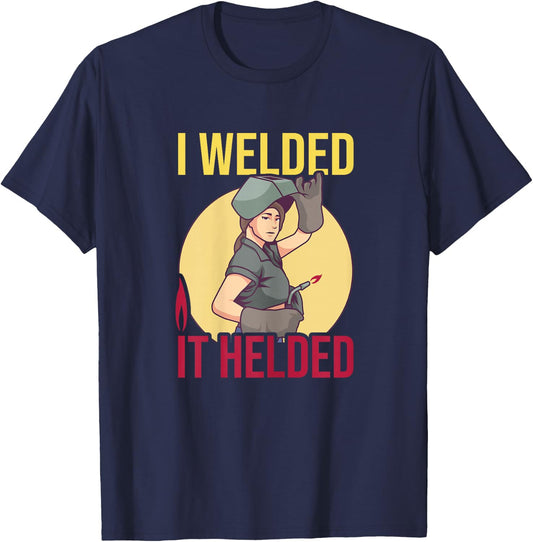 Girl Welder Soldering I Welded It Helded Welding Women T-Shirt - T-Shirt | Navy