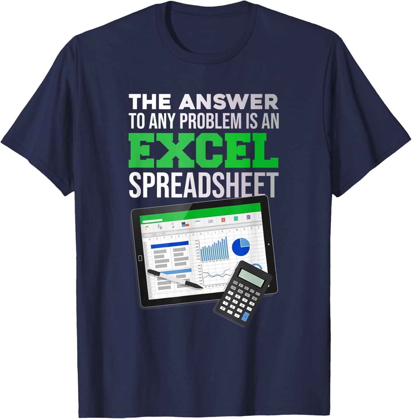Funny answer to any problem is an Excel spreadsheet T-Shirt - T-Shirt | Navy