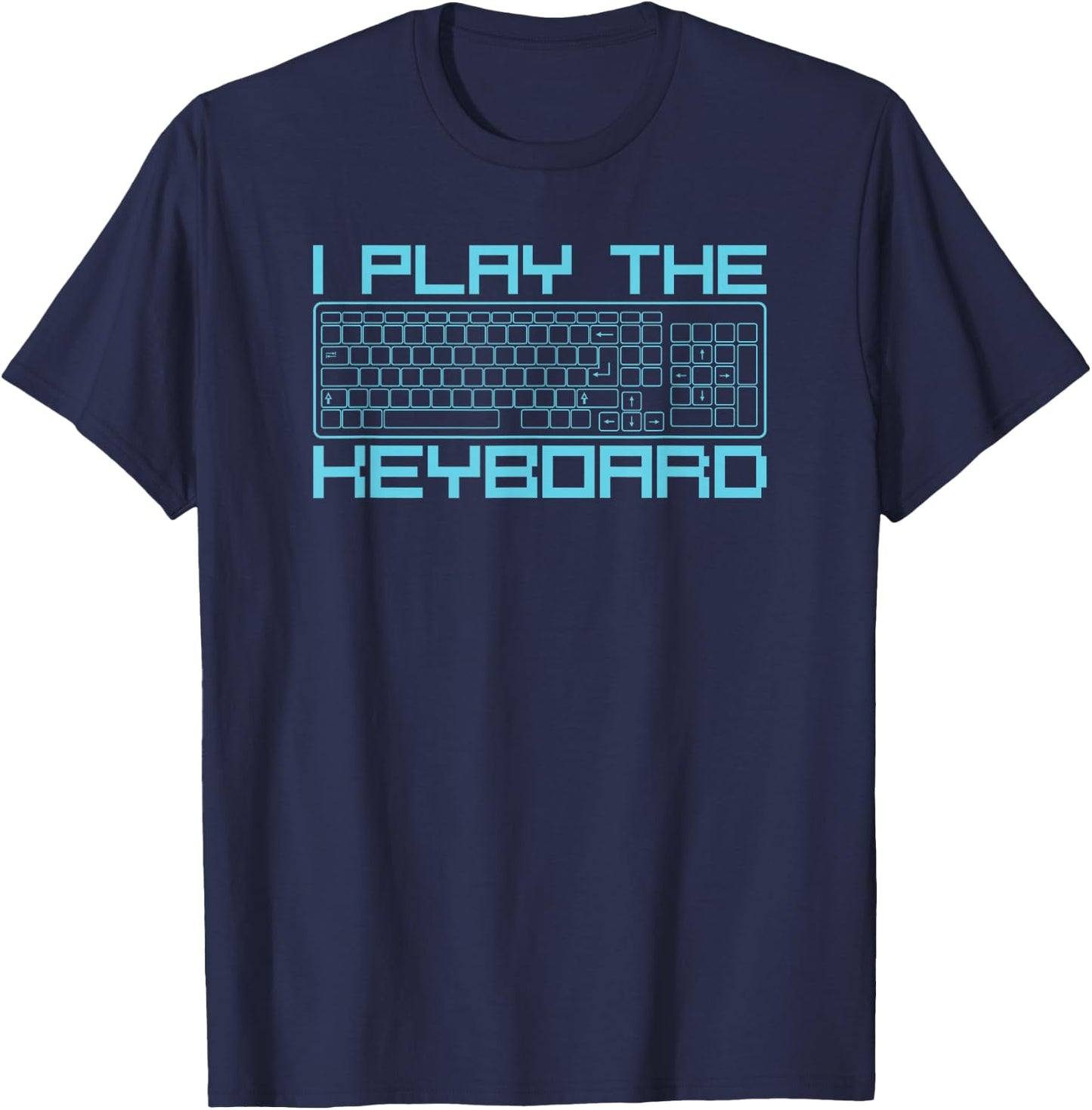 I play the keyboard funny pc gaming geek gamer T-Shirt - T-Shirt | Navy
