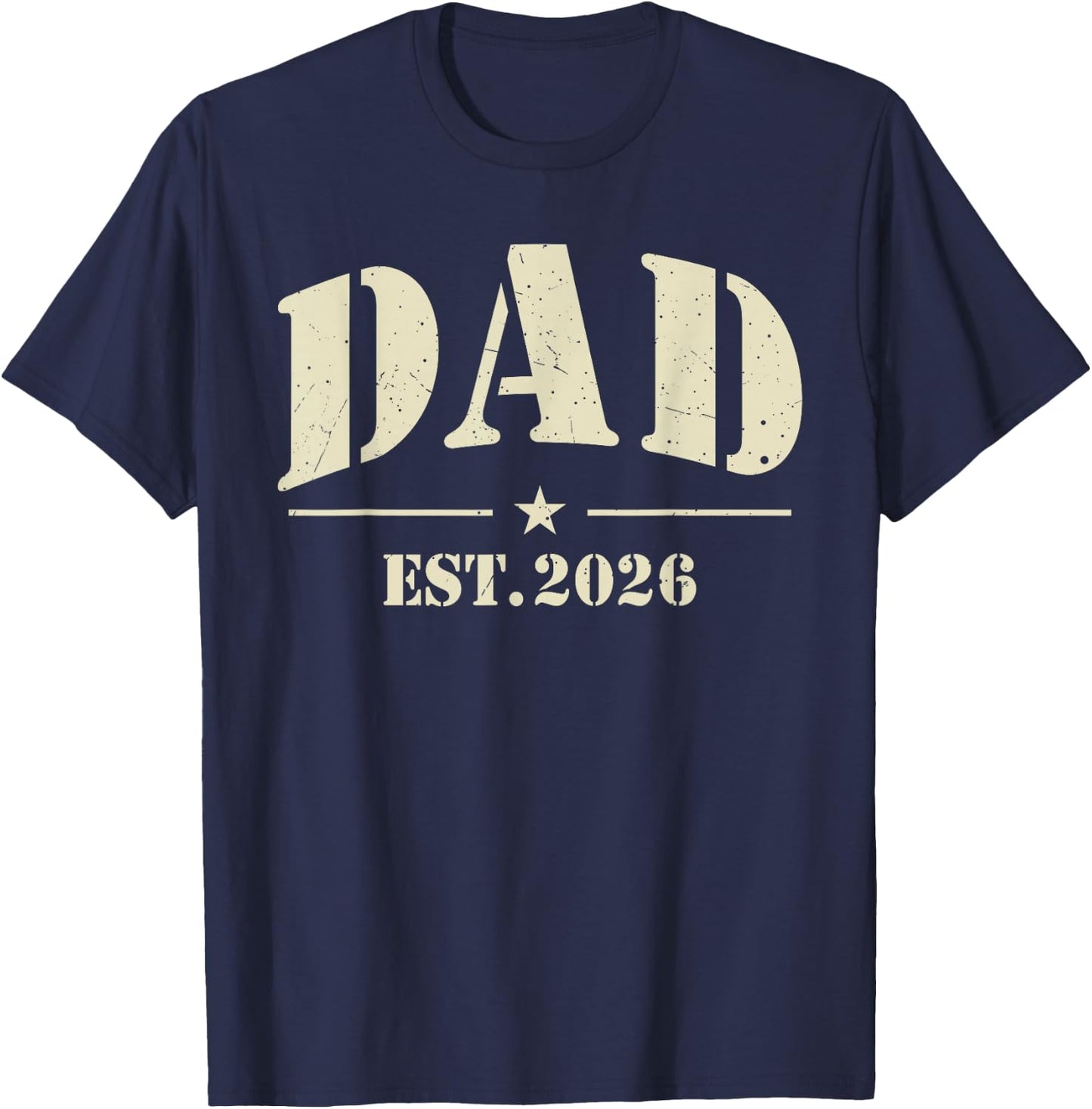 Dad Est 2026 Daddy Father 2026 Soon to Be New Dad 2026 T-Shirt - T-Shirt | Navy