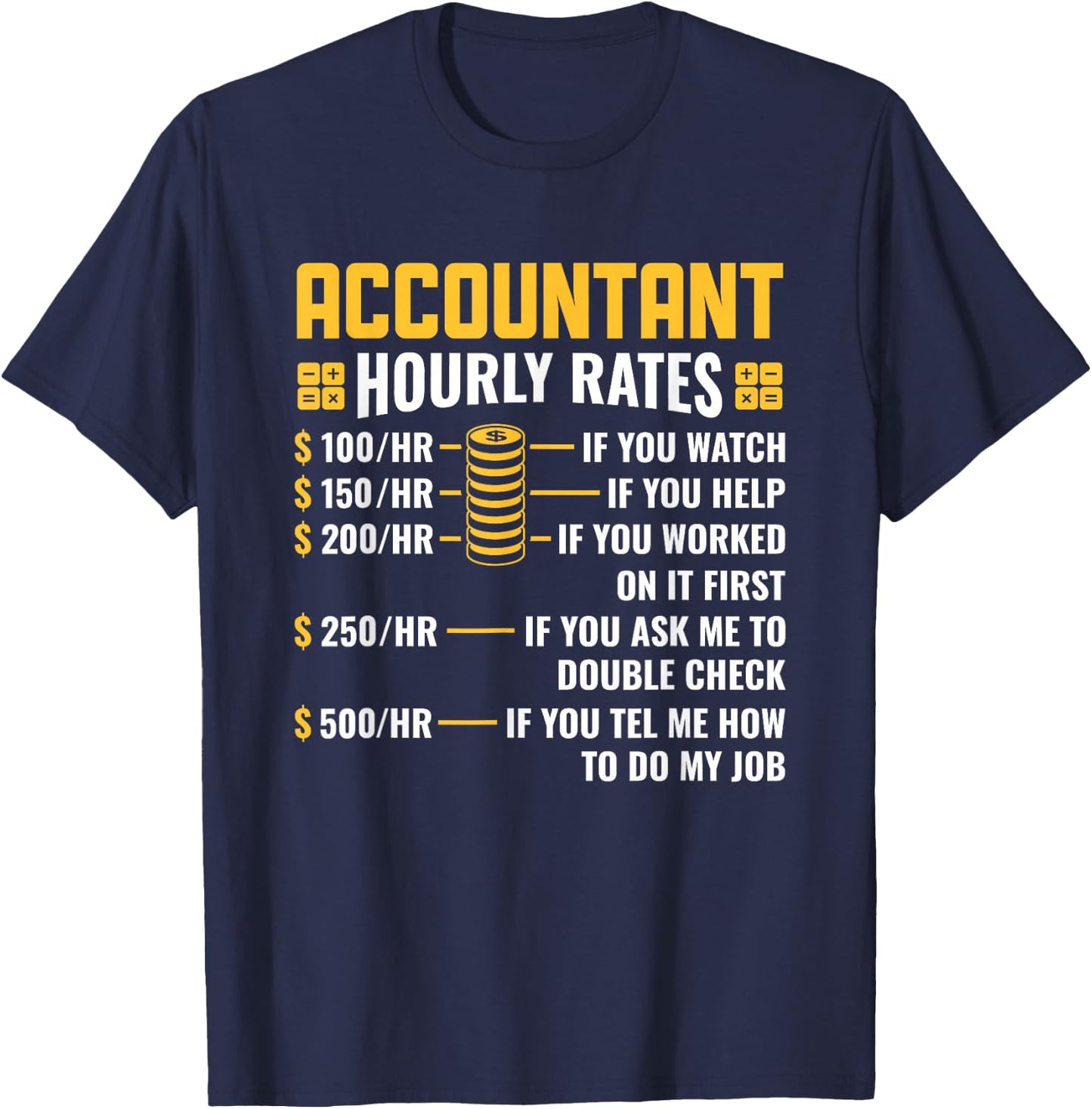 Accountant Hourly Rates Accounting Major CPA T-Shirt - T-Shirt | Navy