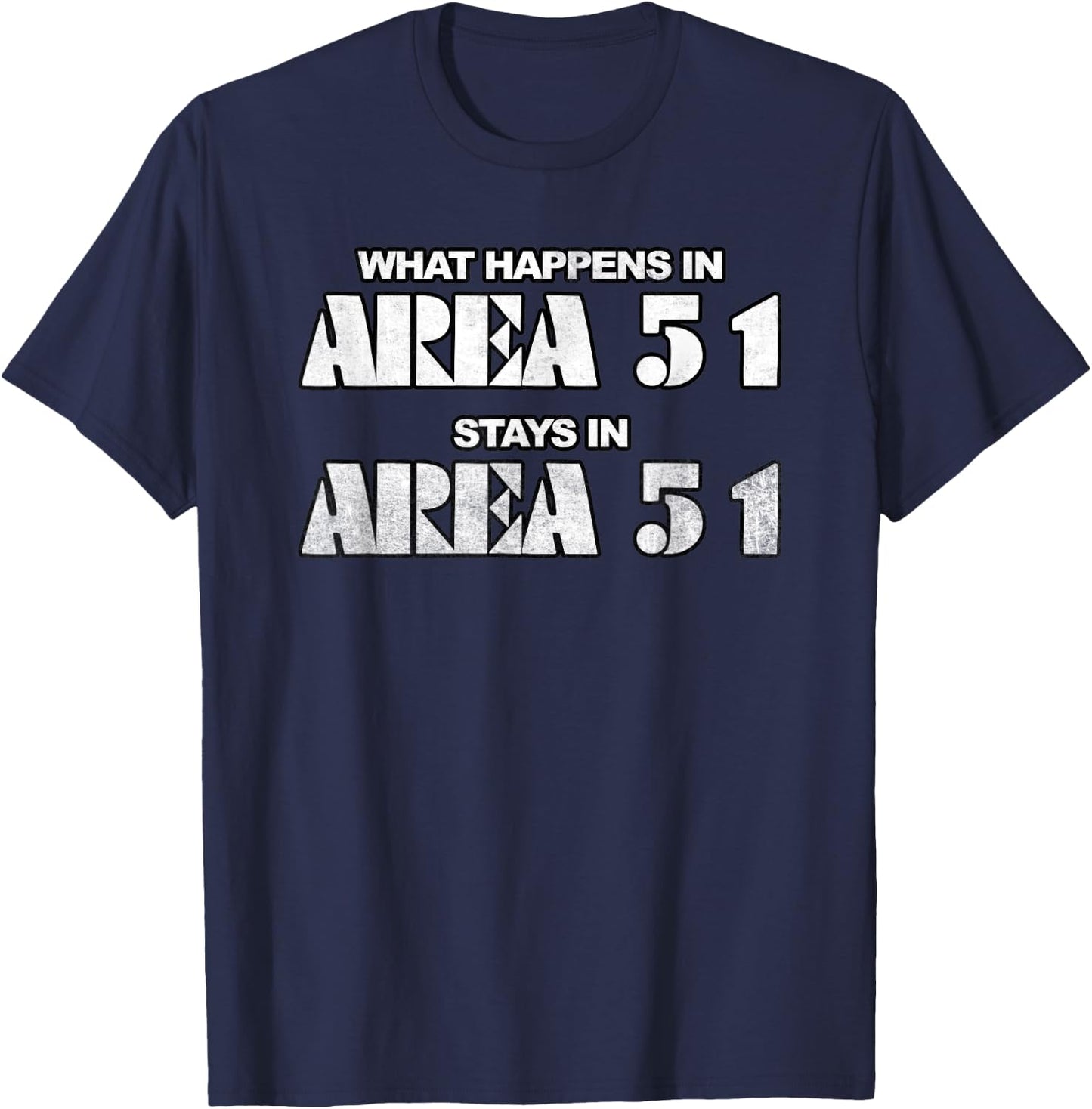 What Happens In Area 51 Stays In Area 51 Novelty T-Shirt - T-Shirt | Navy
