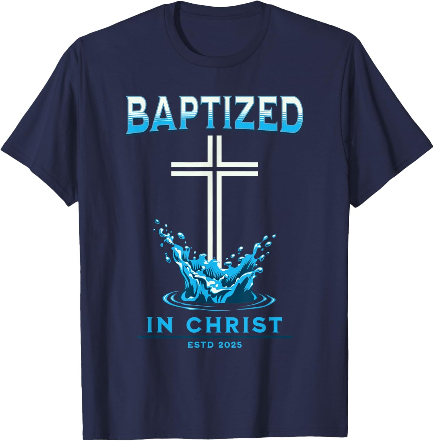 2025 Christian Baptism BAPTIZED-IN-CHRIST Keepsake T-Shirt - T-Shirt | Navy