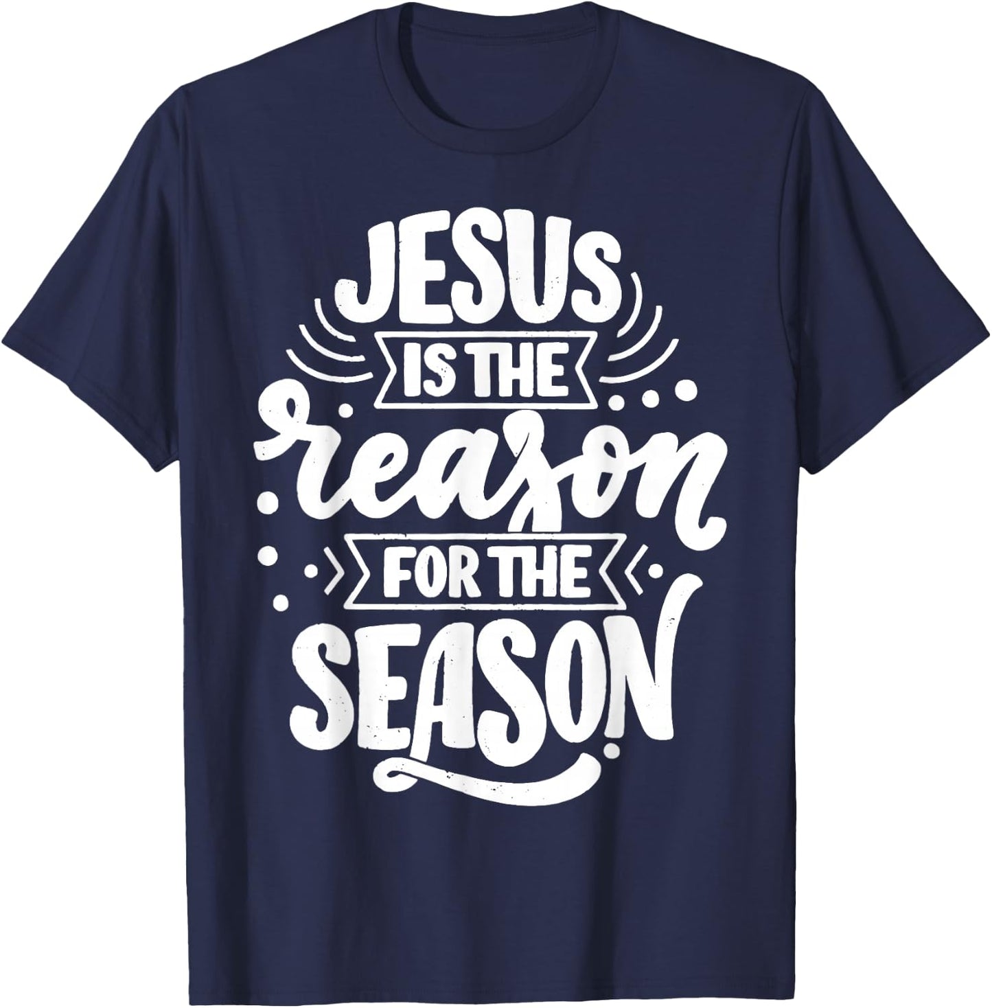 Jesus Is The Reason For The Season T-Shirt - T-Shirt | Navy