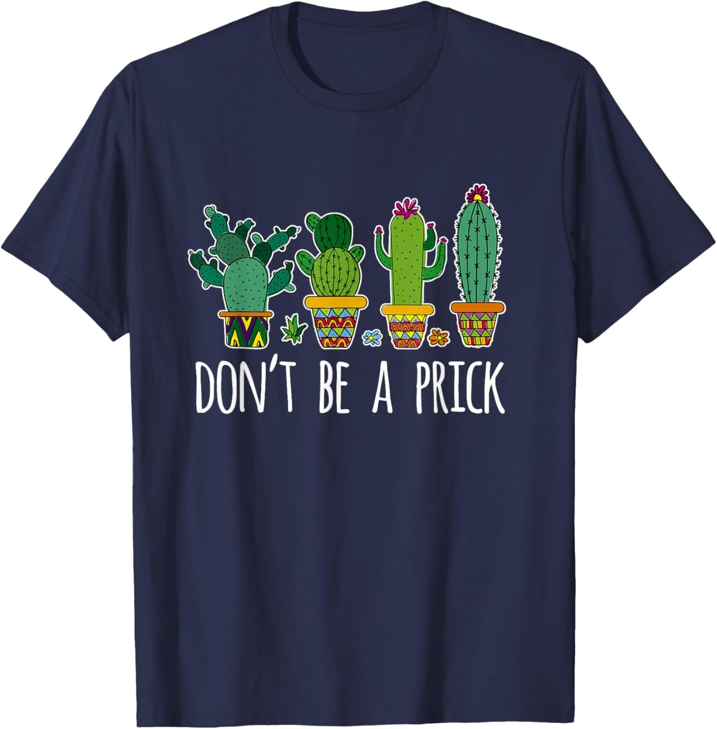 Don't Be A Prick Cactus Gardening Succulent T-Shirt - T-Shirt | Navy
